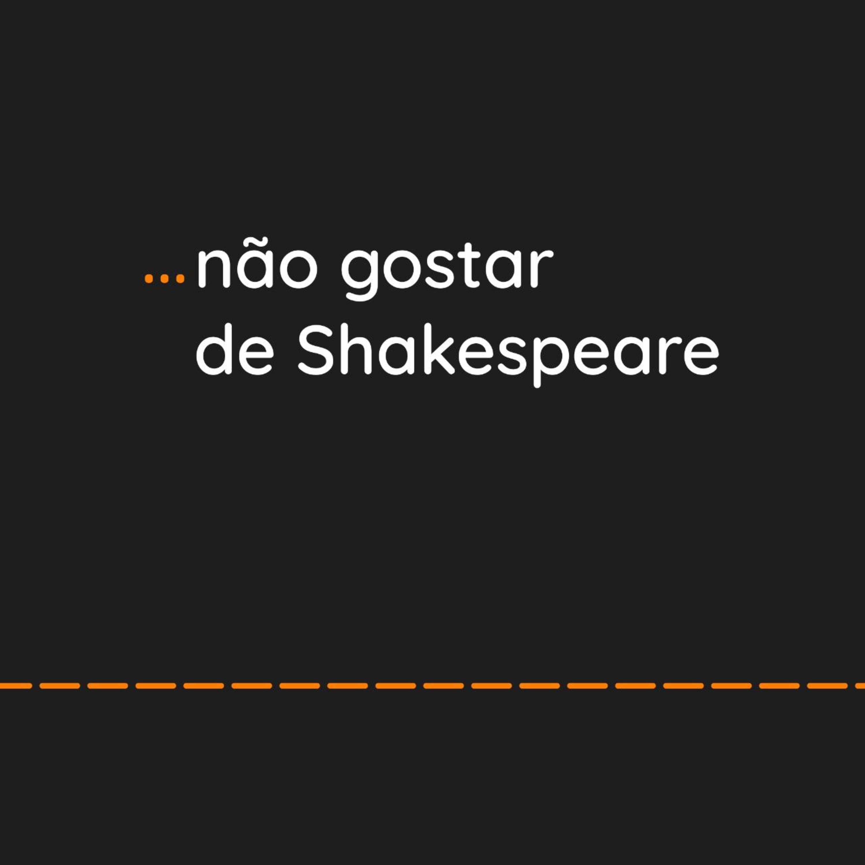 ... não gostar de Shakespeare episode artwork