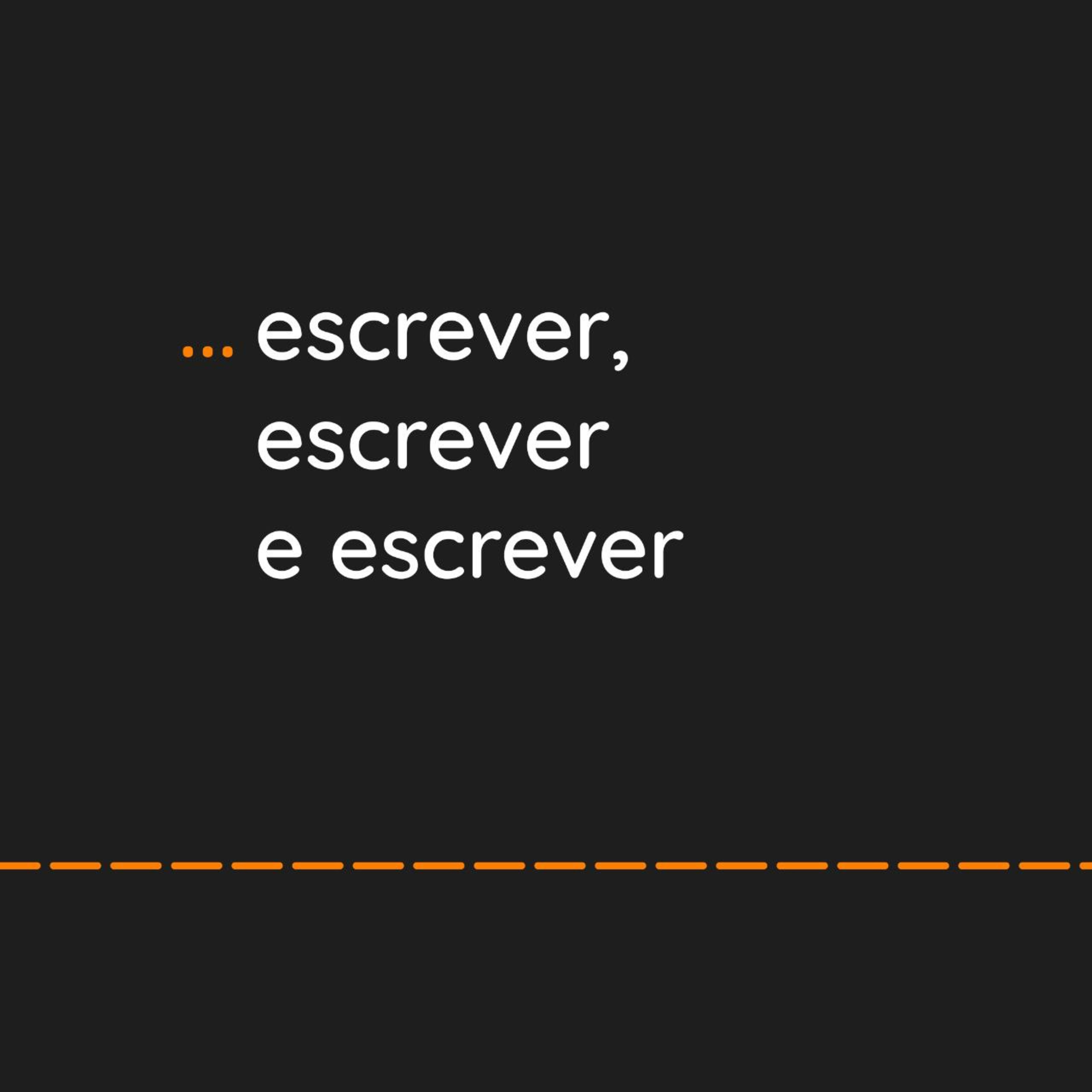 ... escrever, escrever, e escrever episode artwork