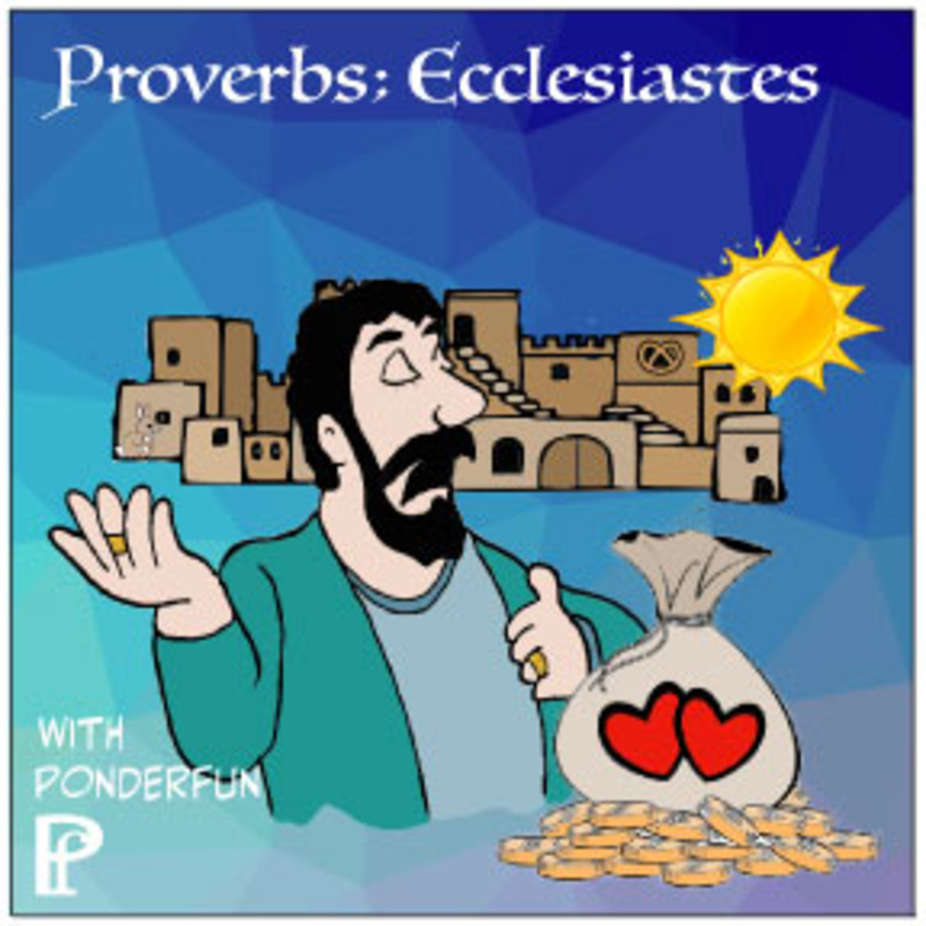 Proverbs; Ecclesiastes in the Old Testament with Ponderfun episode artwork