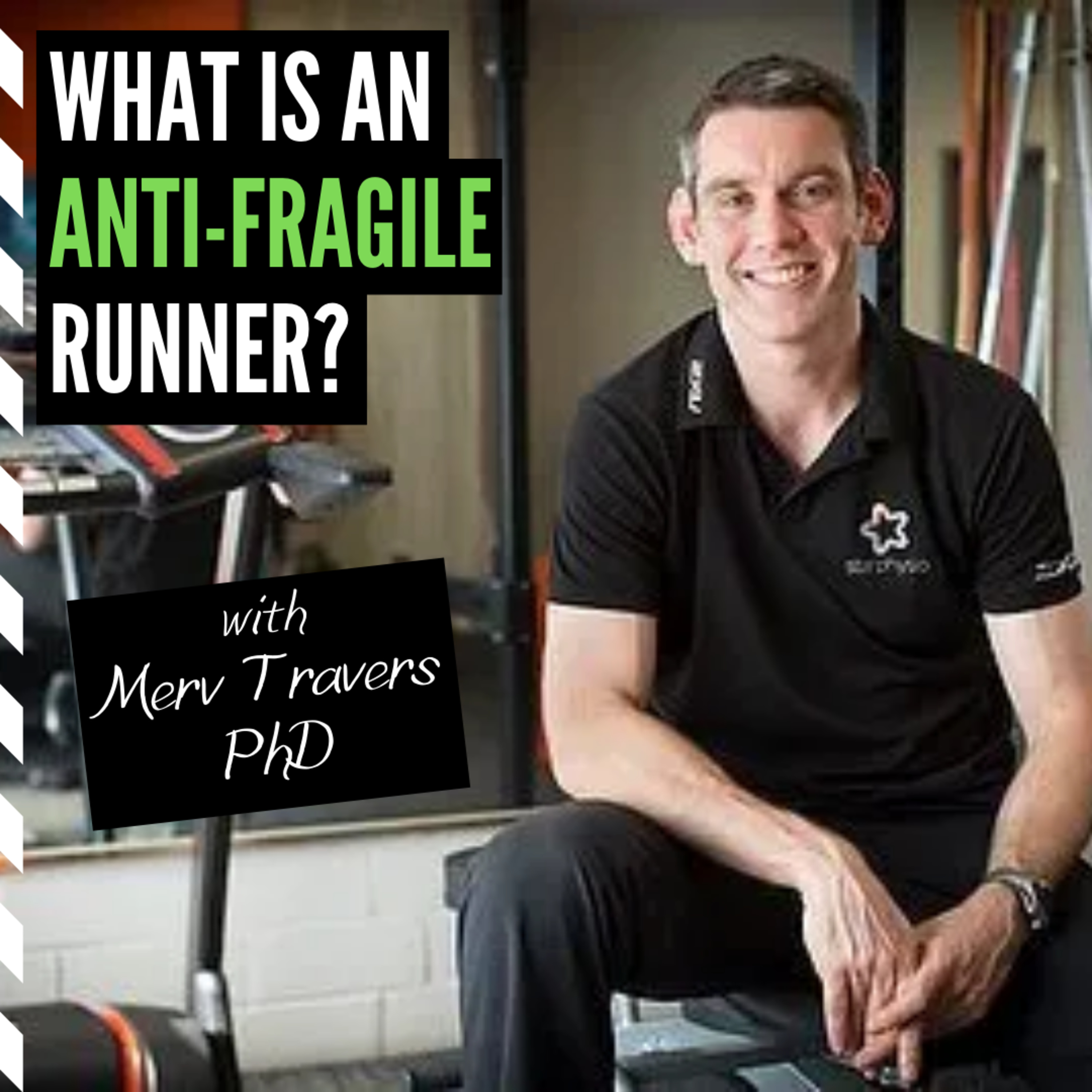  What is an Anti-Fragile Runner? | E15 with Merv Travers PhD episode artwork