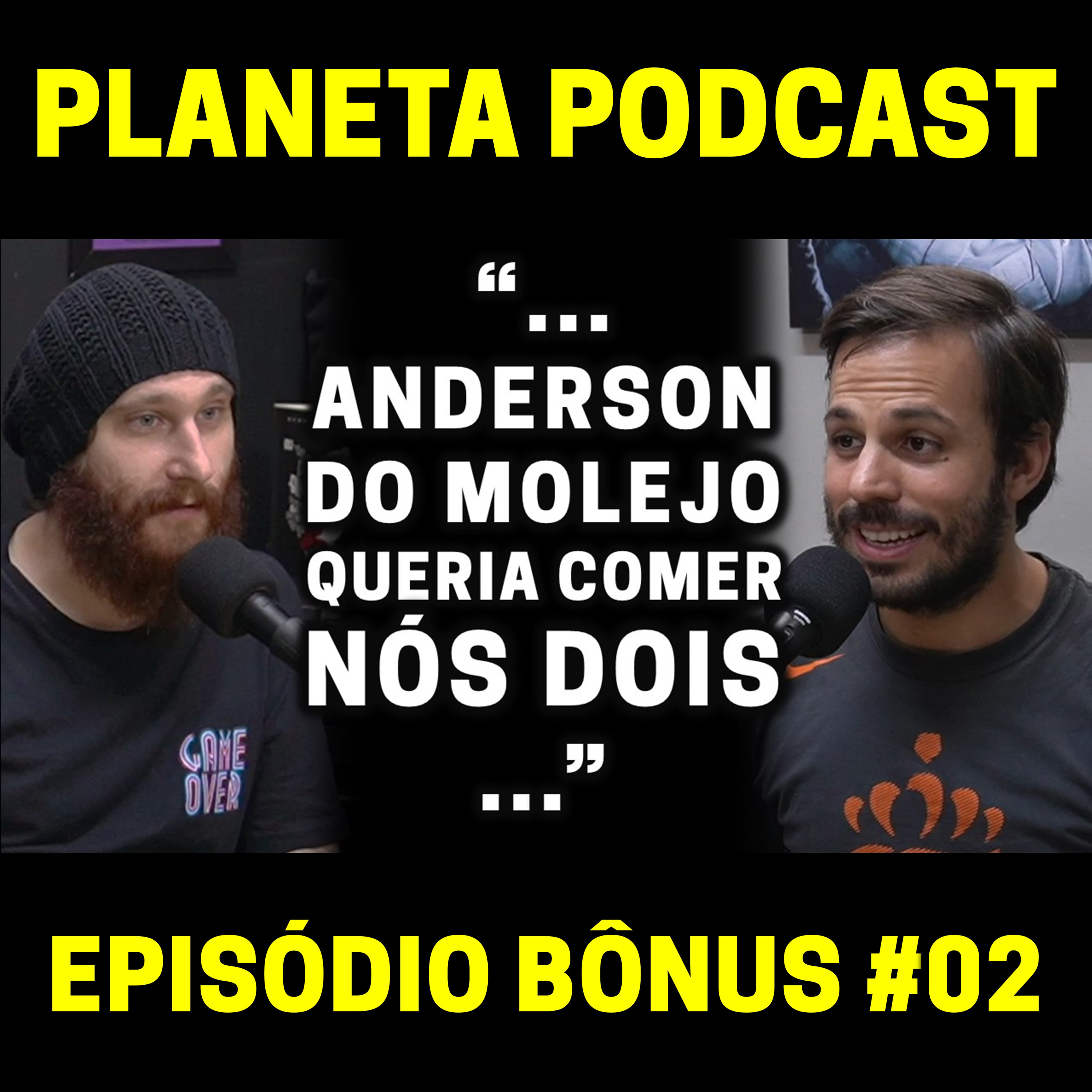 "ANDERSON DO MOLEJO QUERIA COMER NÓS DOIS" ELE VAI VIR AO PODCAST? | Planeta Podcast (Bônus) #02 episode artwork