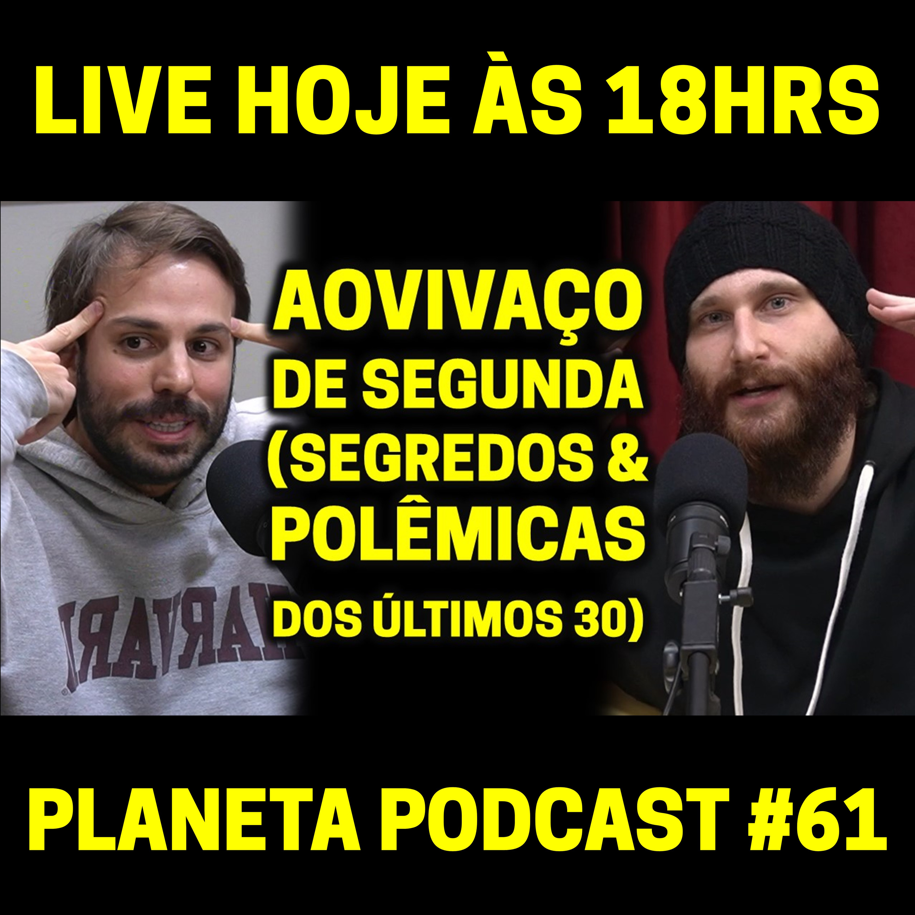 AOVIVAÇO DE SEGUNDA - SEGREDOS E POLÊMICAS DOS ÚLTIMOS 30 com Humberto e Daniel | Planeta Podcast #61 episode artwork