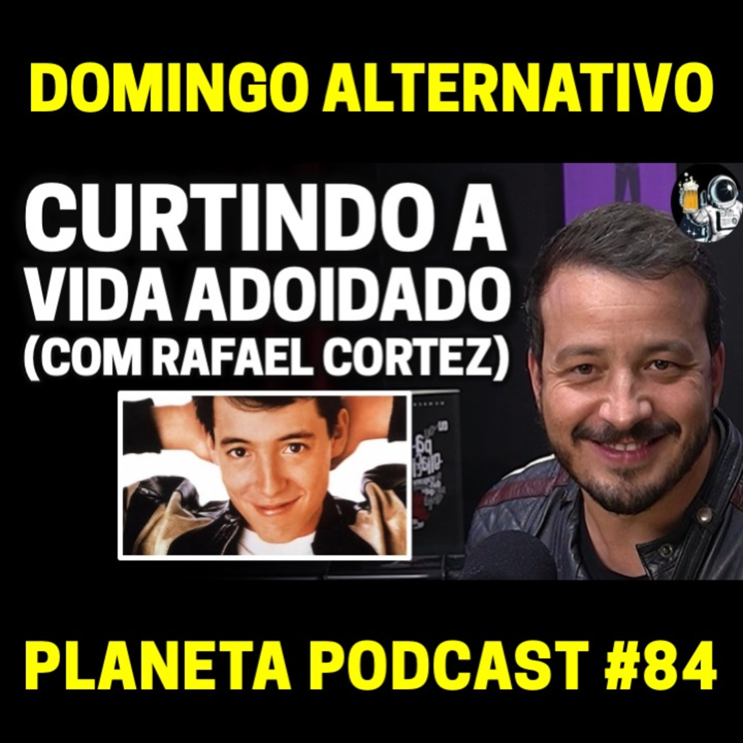 CineClube: RAFAEL CORTEZ, CURTINDO A VIDA ADOIDADO | Planeta Podcast #84 episode artwork
