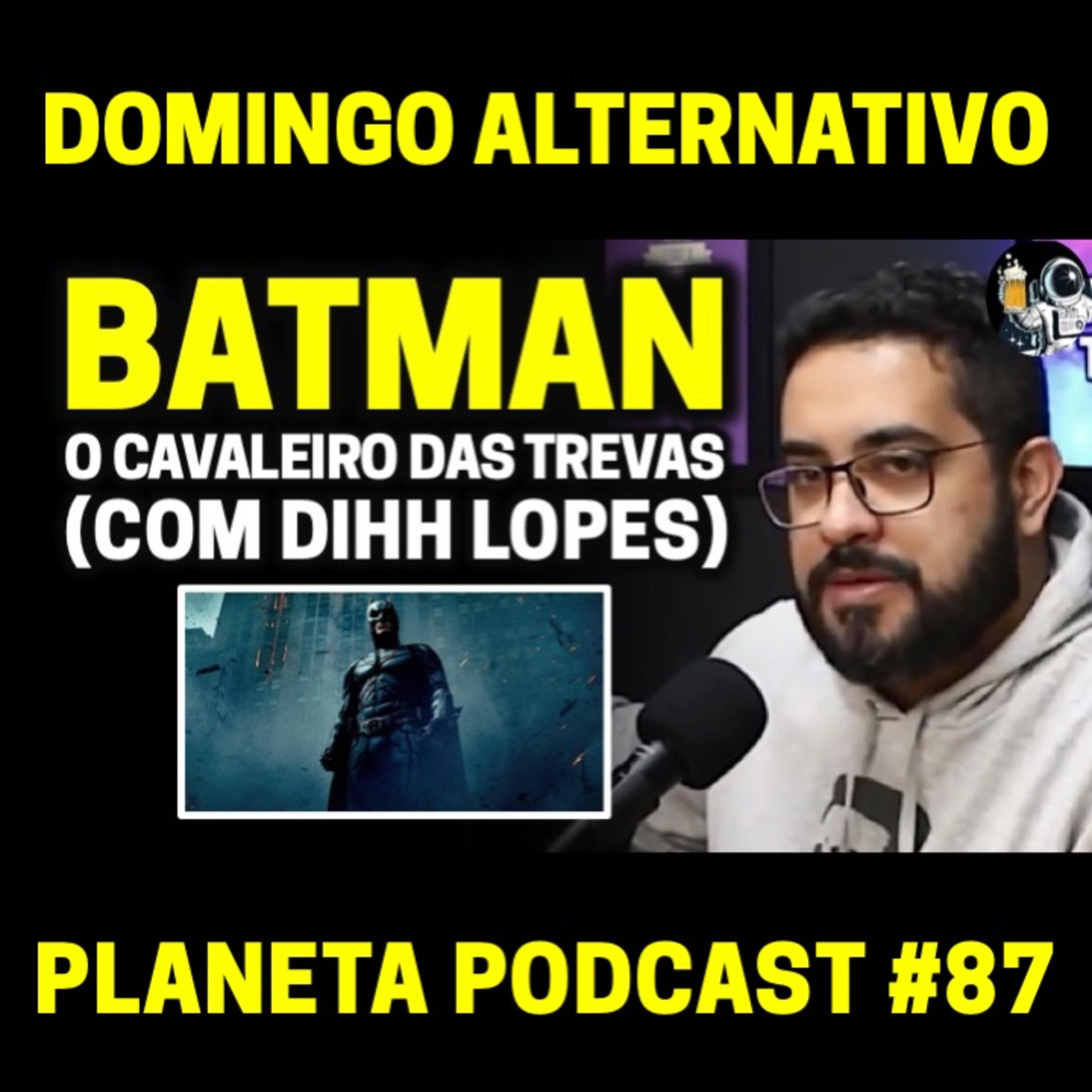 CineClube: DIHH LOPES E BATMAN, O CAVALEIRO DAS TREVAS | Planeta Podcast #87 episode artwork