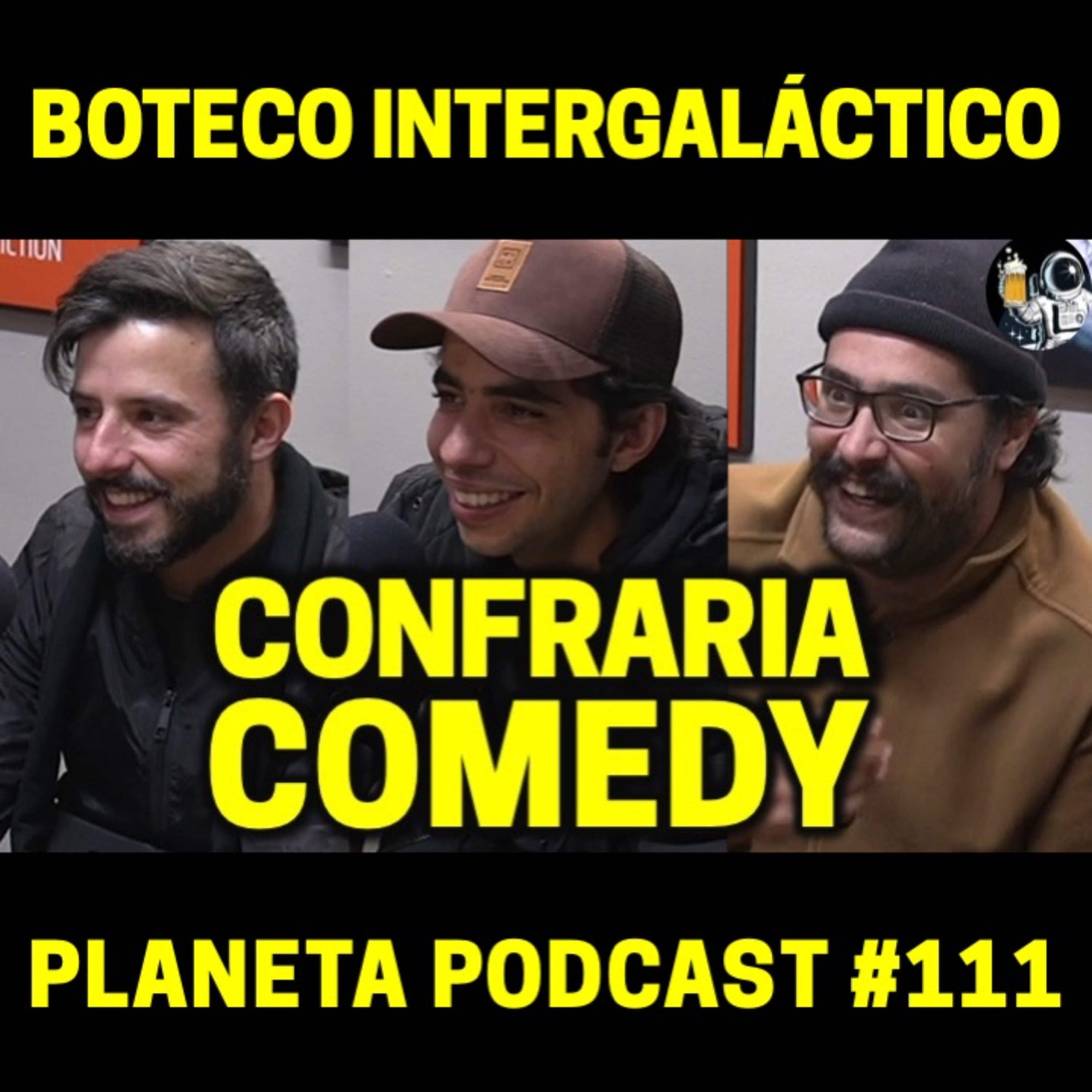 CONFRARIA COMEDY (TUCA, PATETA E RICK) | Planeta Podcast (Boteco Intergaláctico) #111 episode artwork