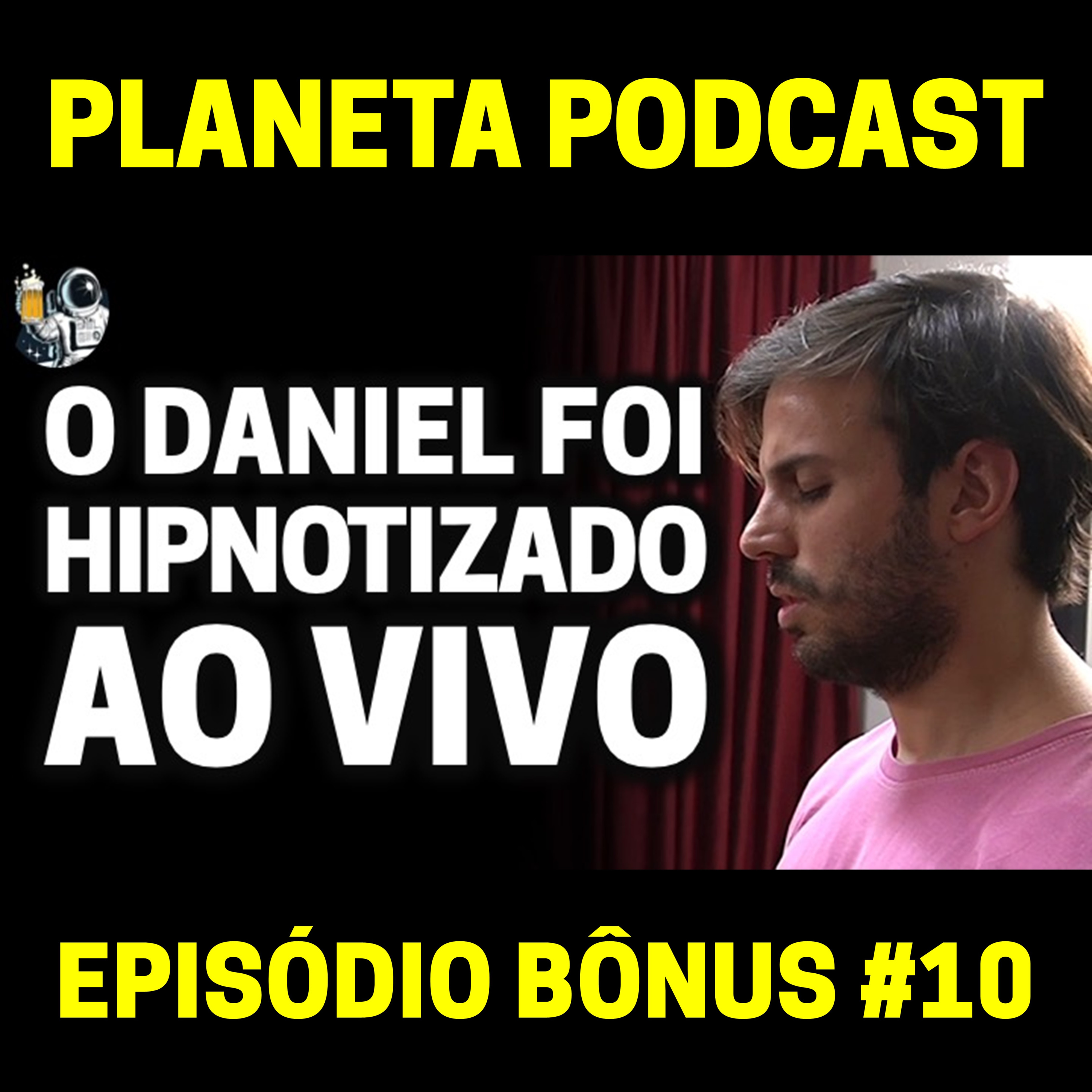 VIDAS PASSADAS, DANIEL HIPNOTIZADO AO VIVO com Alberto Dell'Isola | Planeta Podcast (Bônus) #10 episode artwork