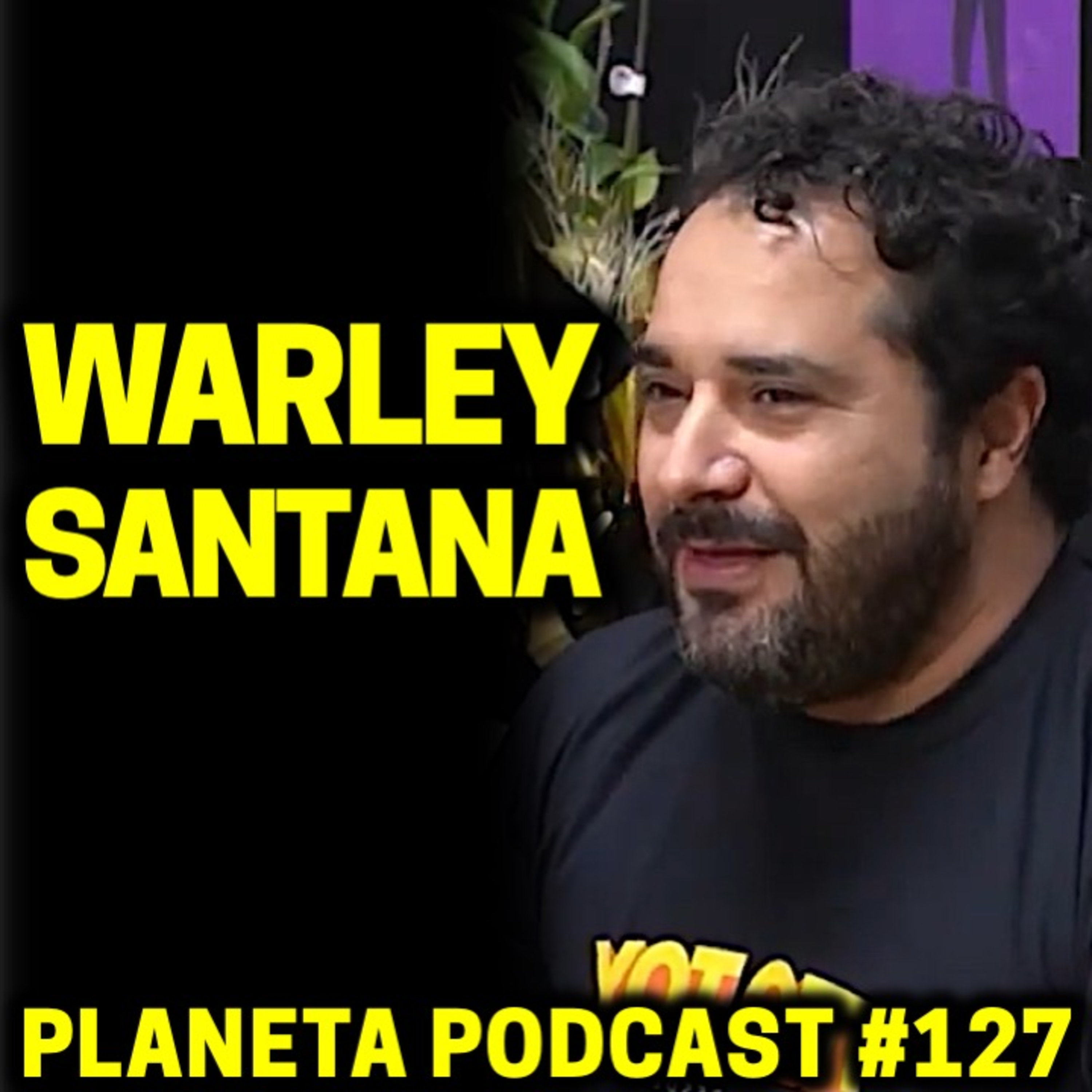 WARLEY SANTANA | Planeta Podcast #127 episode artwork