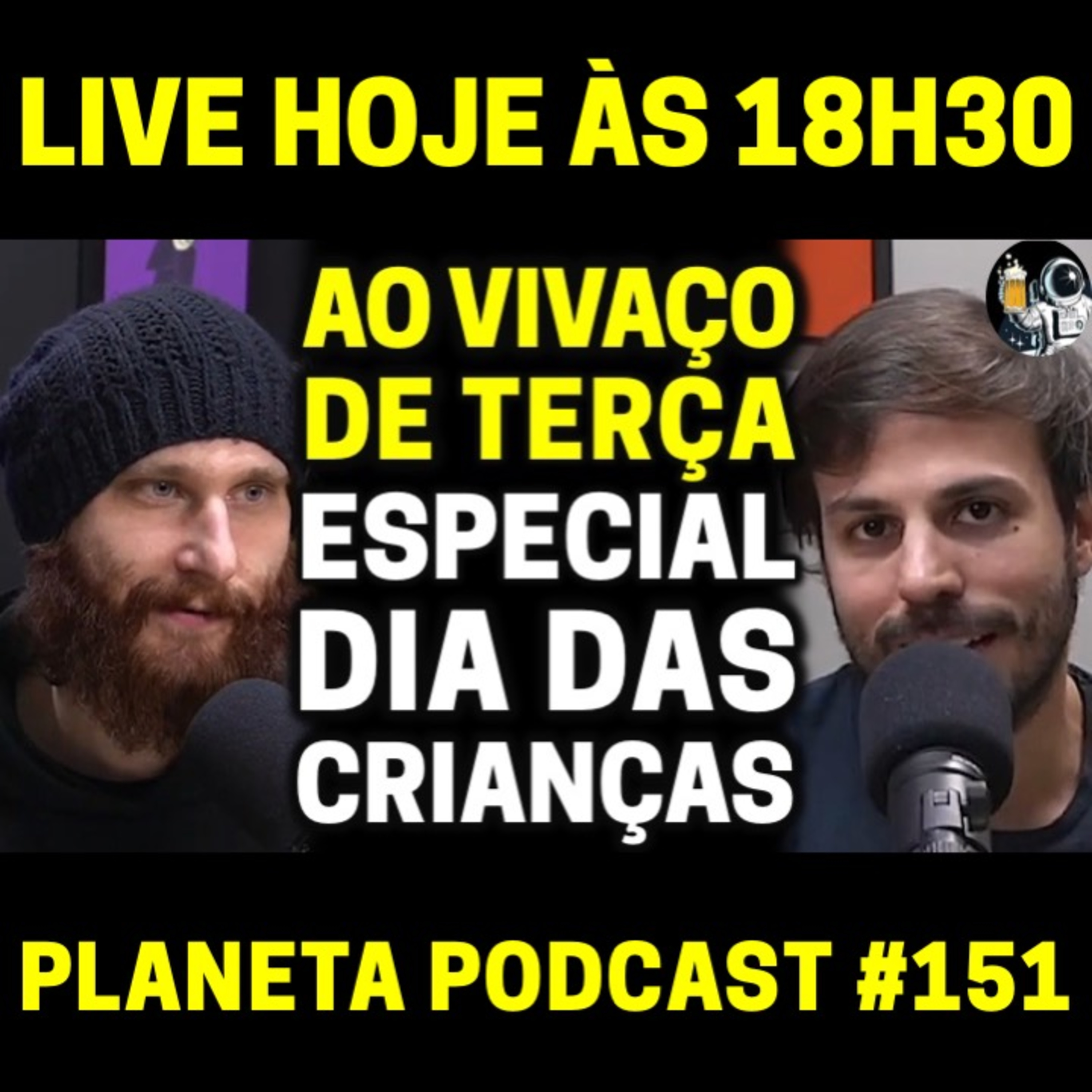ESPECIAL DIA DAS CRIANÇAS com Humberto Rosso, Daniel Varella e Deco Machado | Planeta Podcast (Aovivaço) #151 episode artwork