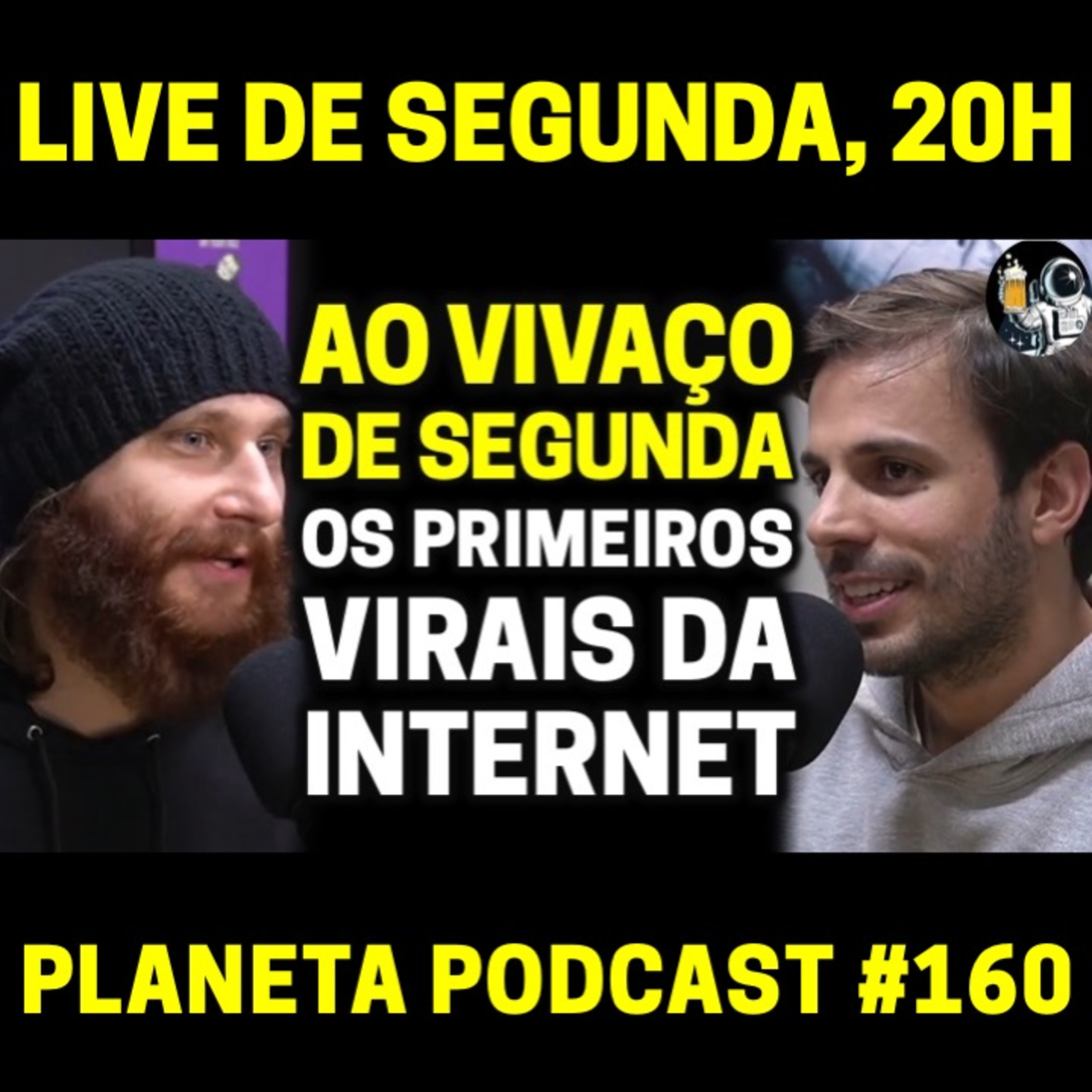 OS PRIMEIROS VIRAIS DA INTERNET com Humberto, Daniel e Deco | Planeta Podcast (AOVIVAÇO) #160 episode artwork