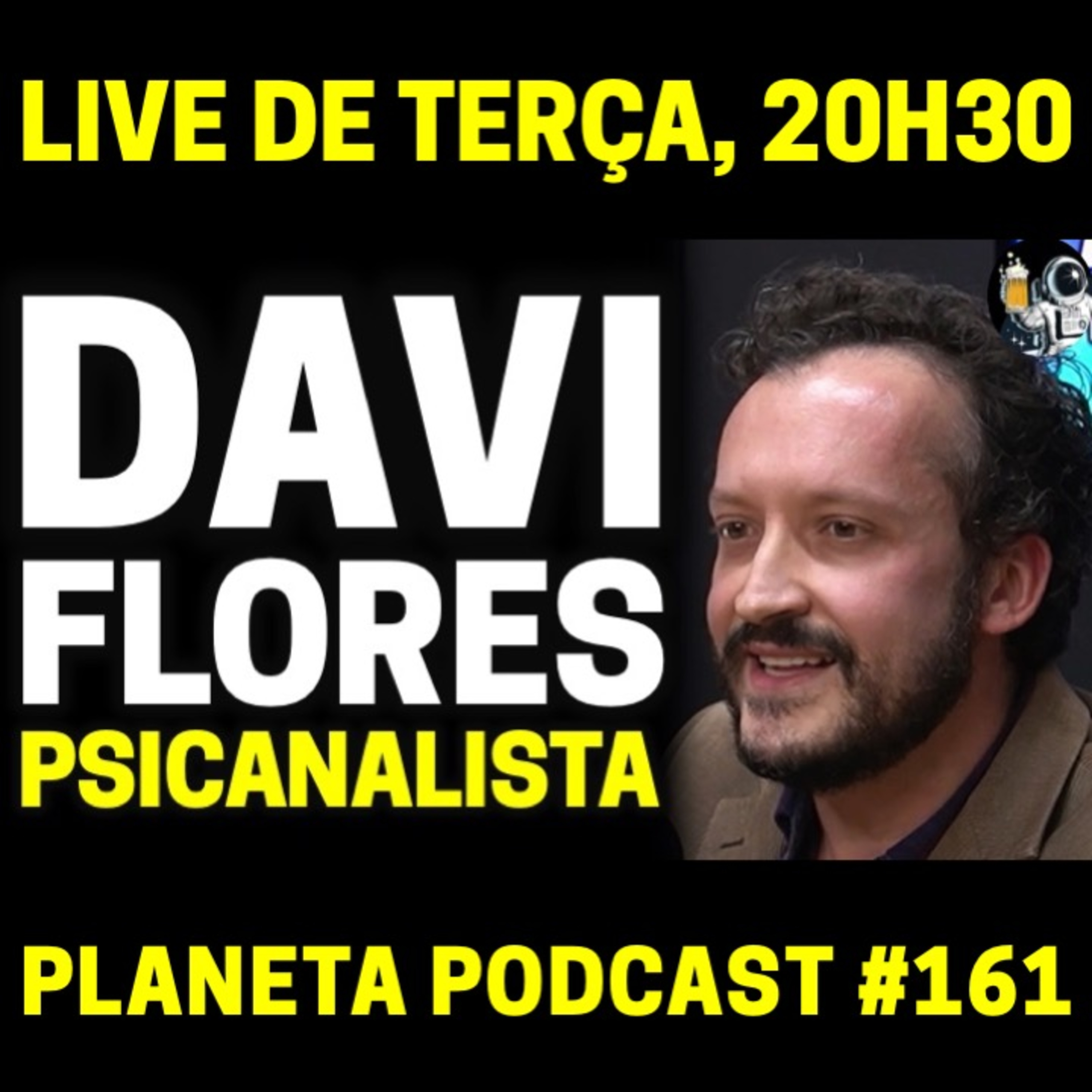 DAVI FLORES (PSICANALISTA) | Planeta Podcast (Mente Humana) #161 episode artwork