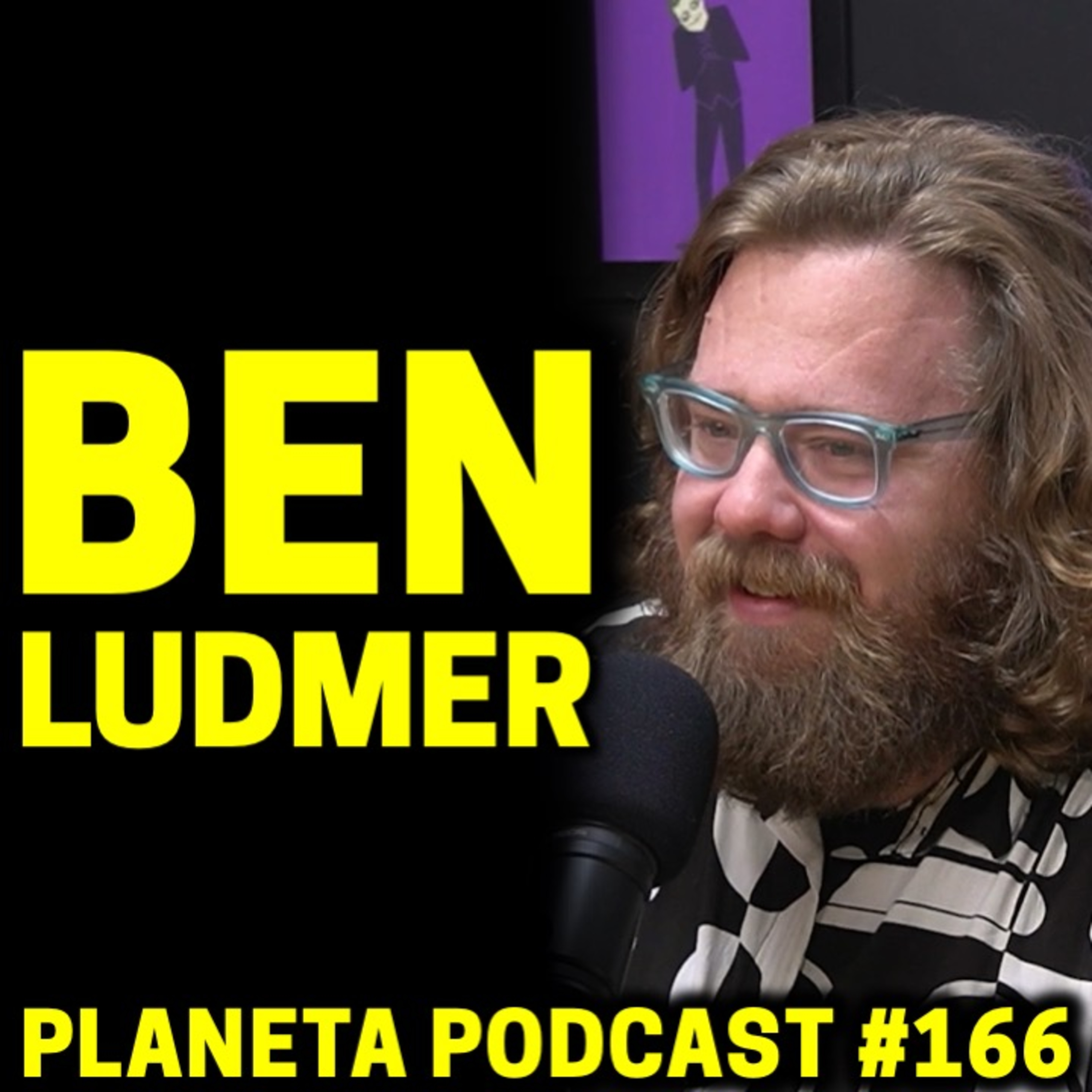 BEN LUDMER | Planeta Podcast #166 episode artwork