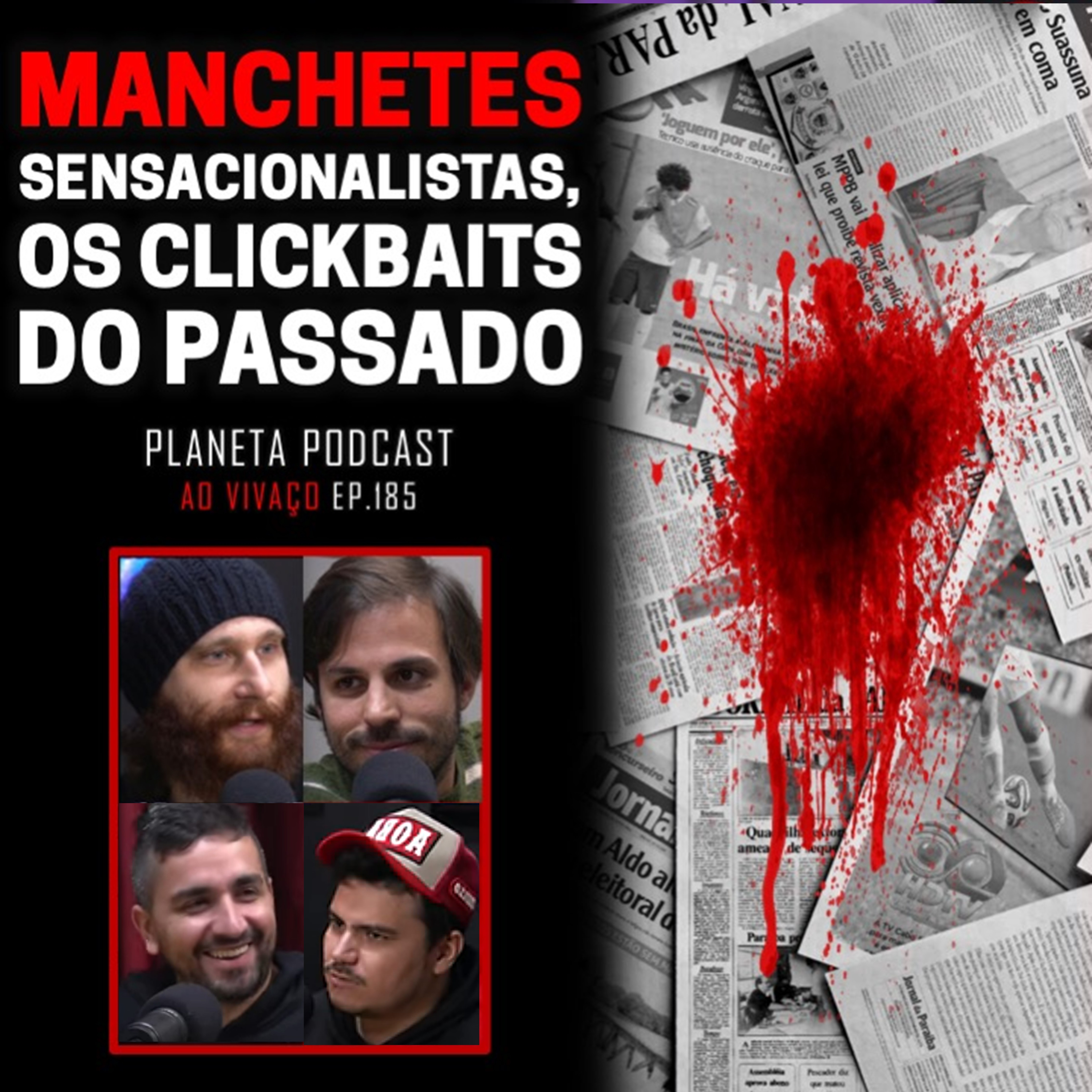 MANCHETES SENSACIONALISTAS (OS CLICKBAITS DO PASSADO) com Daniel Murillo e Valdeci Proença | Planeta Podcast (AOVIVAÇO) Ep.185 episode artwork