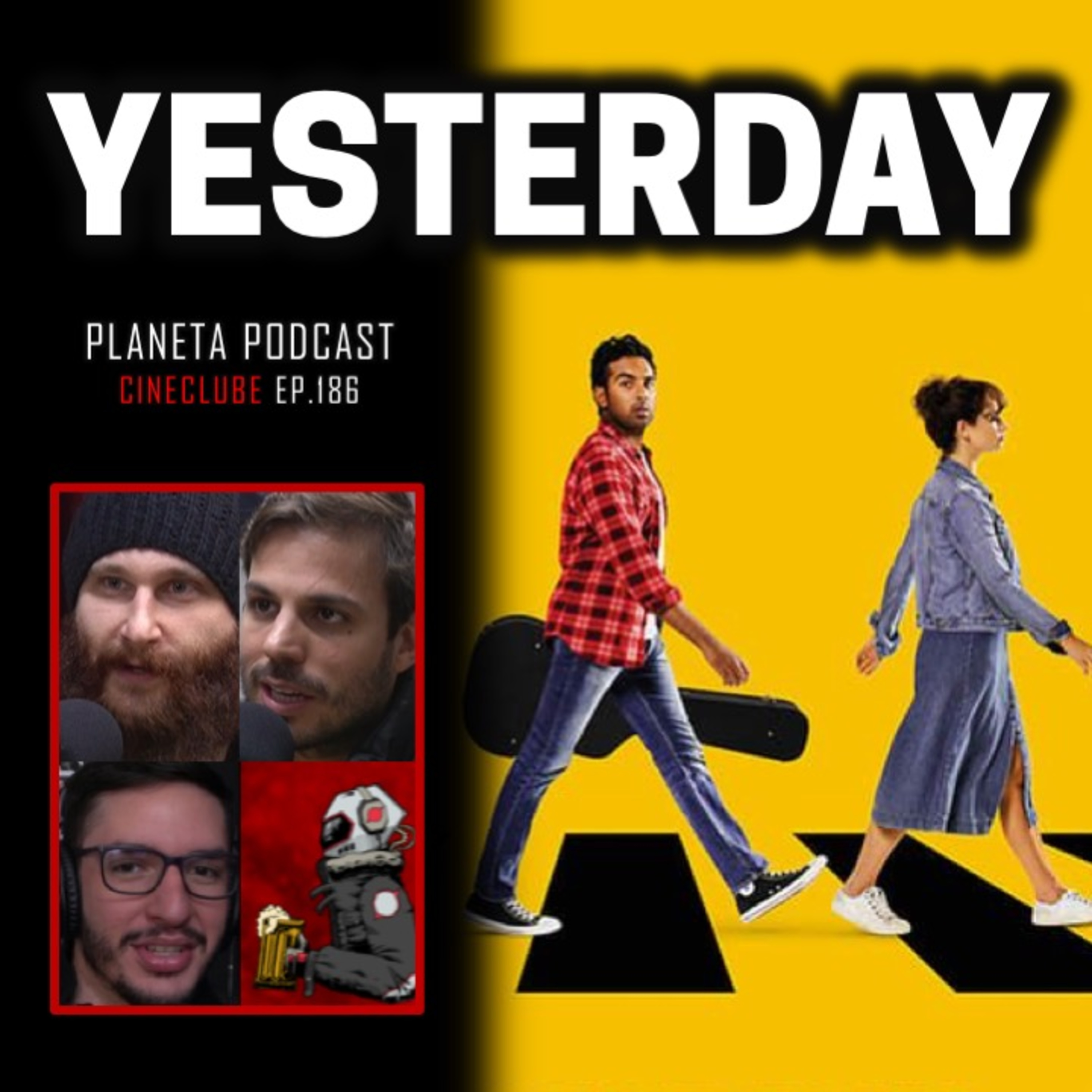 CineClube: YESTERDAY com Humberto Rosso, Daniel Varella e Deco Machado | Planeta Podcast #186 episode artwork