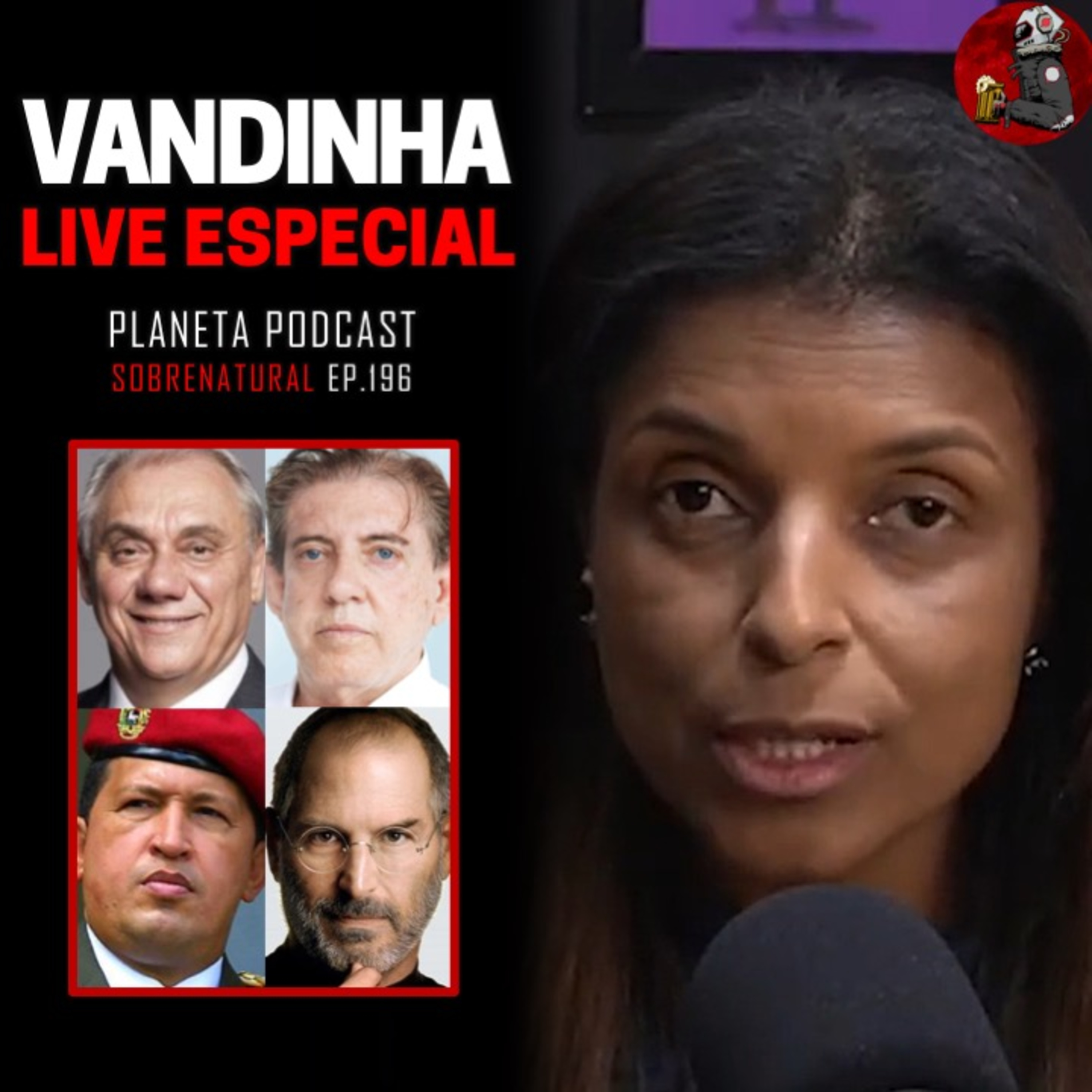 Maísa, Frota, João de Deus, Hugo Chavez, Steve Jobs e Marcelo Resende com VANDINHA LOPES | Planeta Podcast (Sobrenatural) #196 episode artwork