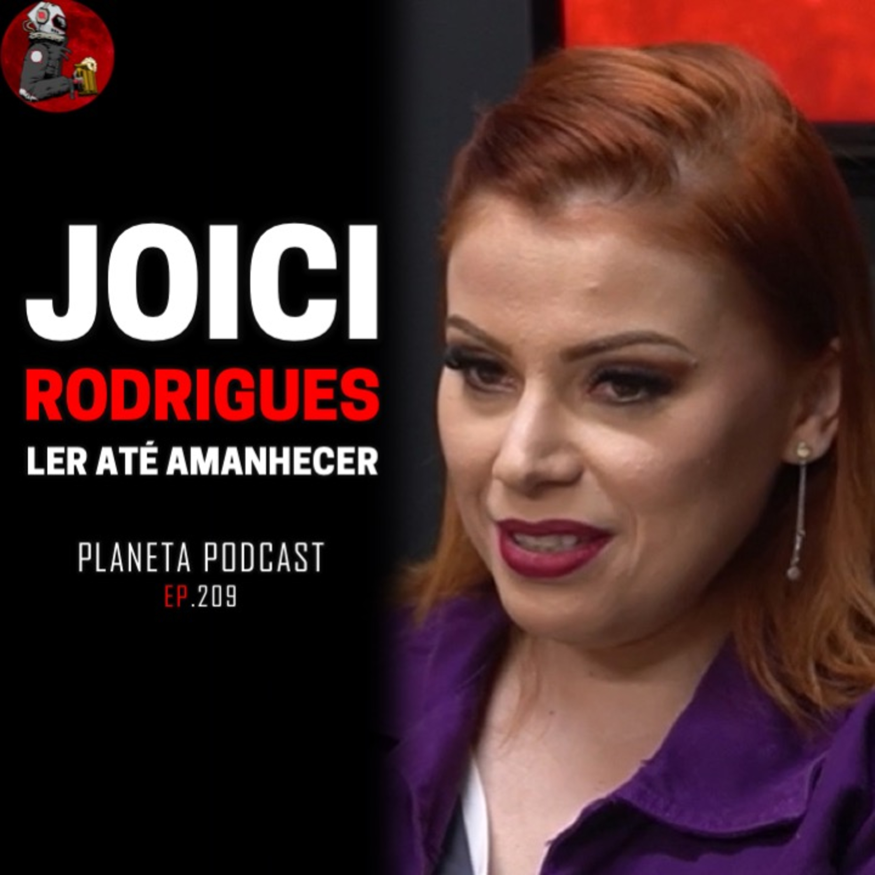 JOICI RODRIGUES (LER ATÉ AMANHECER - CRIMES E EXPERIÊNCIAS SOBRENATURAIS) | Planeta Podcast Ep.209 episode artwork