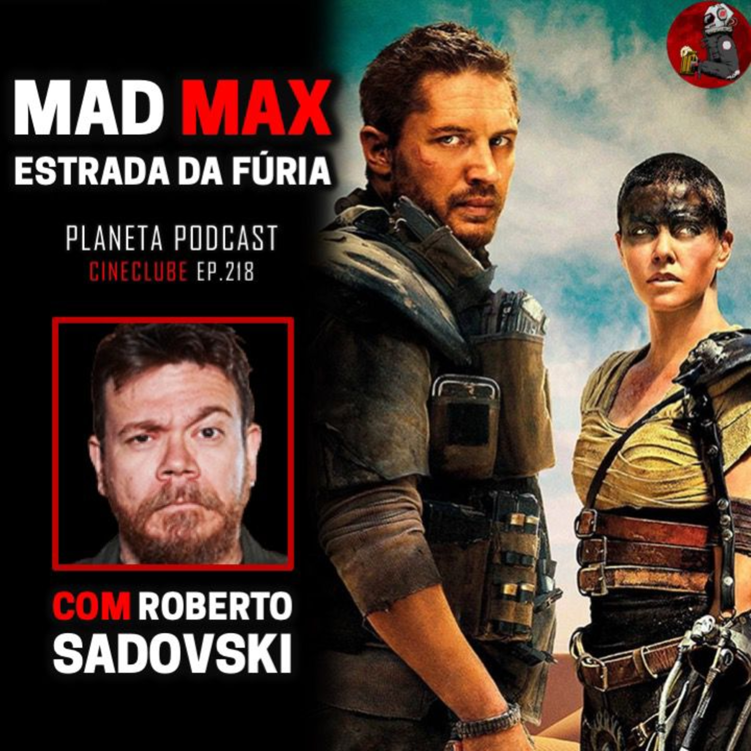 CineClube: MAD MAX, ESTRADA DA FÚRIA com Roberto Sadovski | Planeta Podcast #218 episode artwork