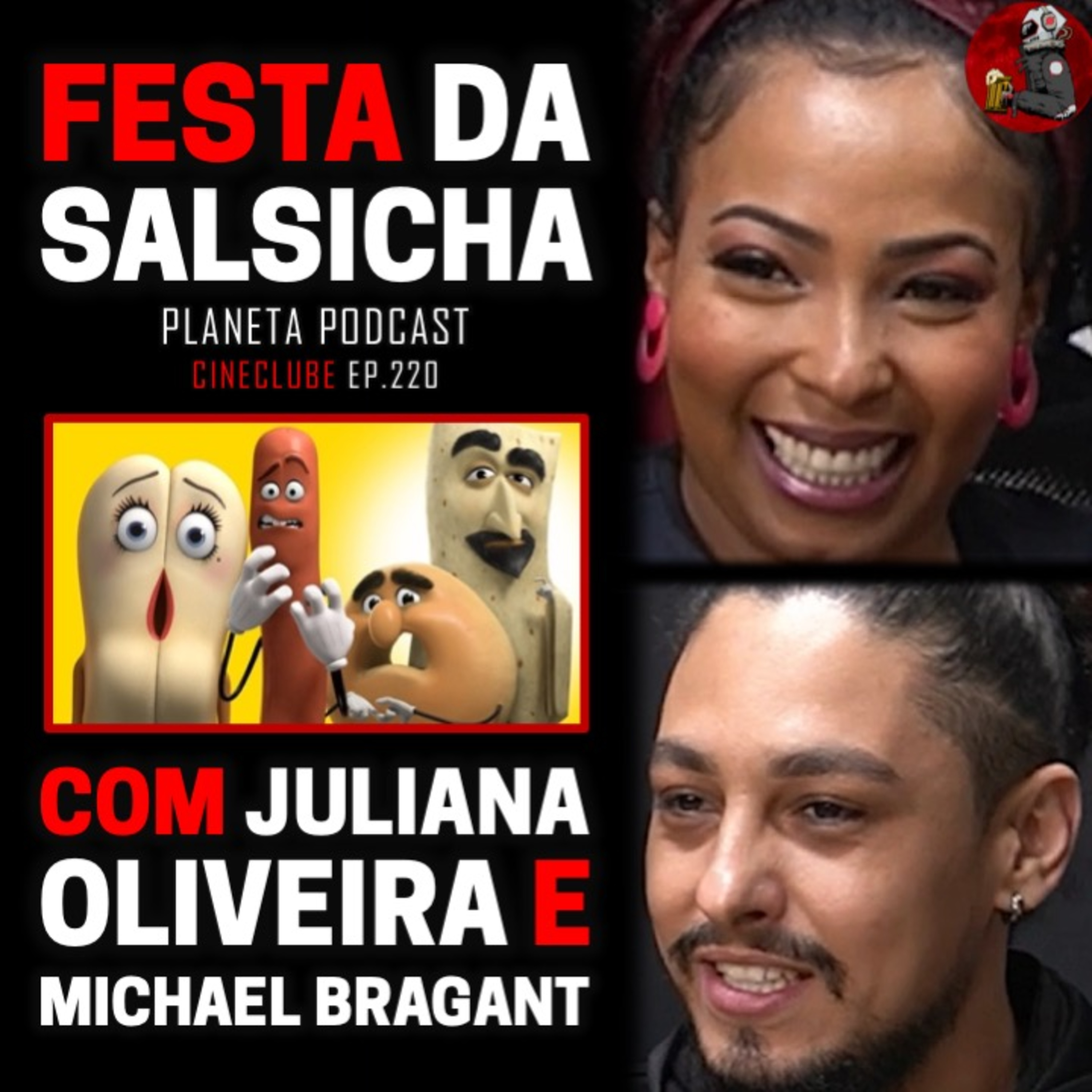 CineClube: FESTA DA SALSICHA com JULIANA OLIVEIRA E MICHAEL BRAGANT | Planeta Podcast #220 episode artwork