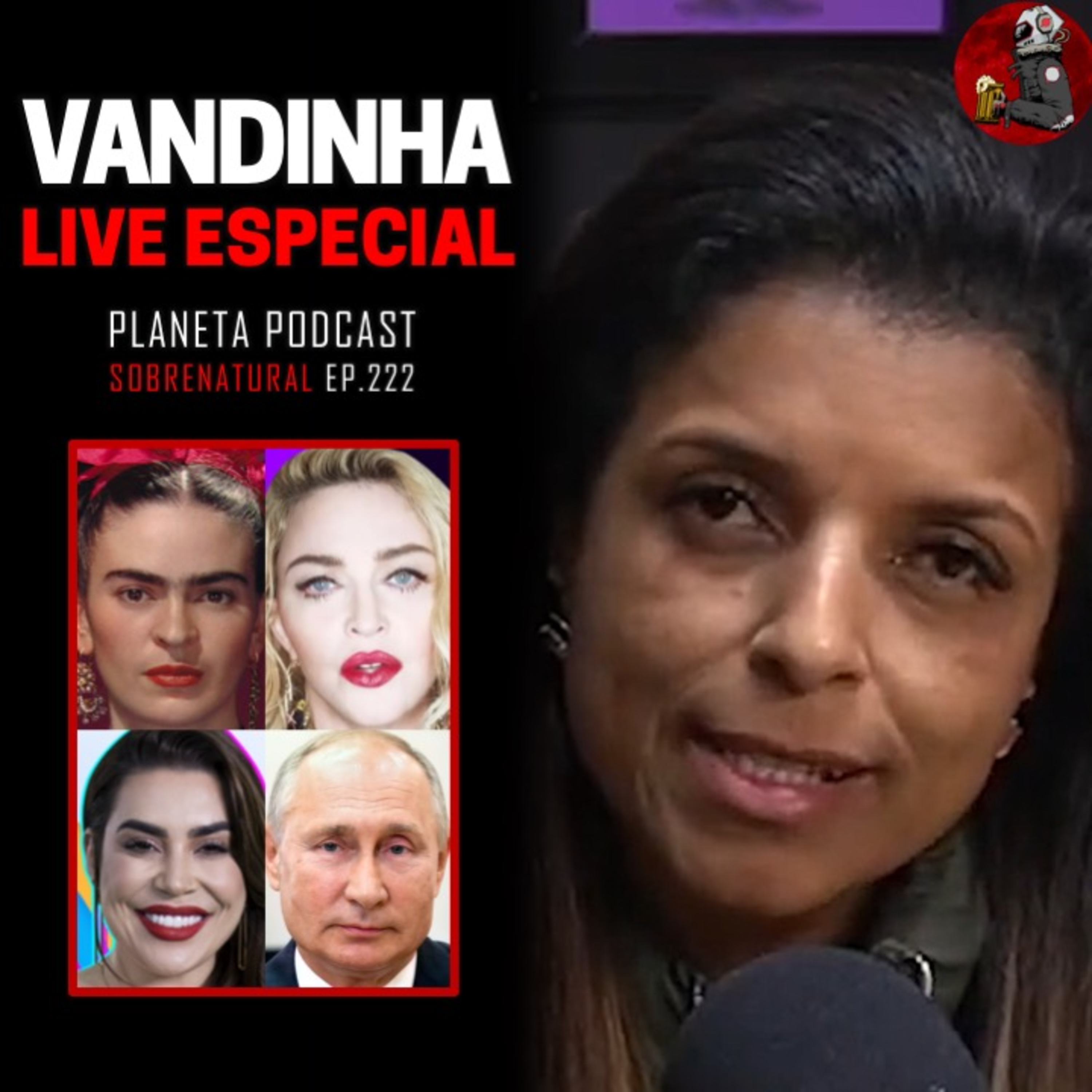 Madonna, Putin, Nayara Azevedo e Frida Kahlo com VANDINHA LOPES | Planeta Podcast (Sobrenatural) #222 episode artwork