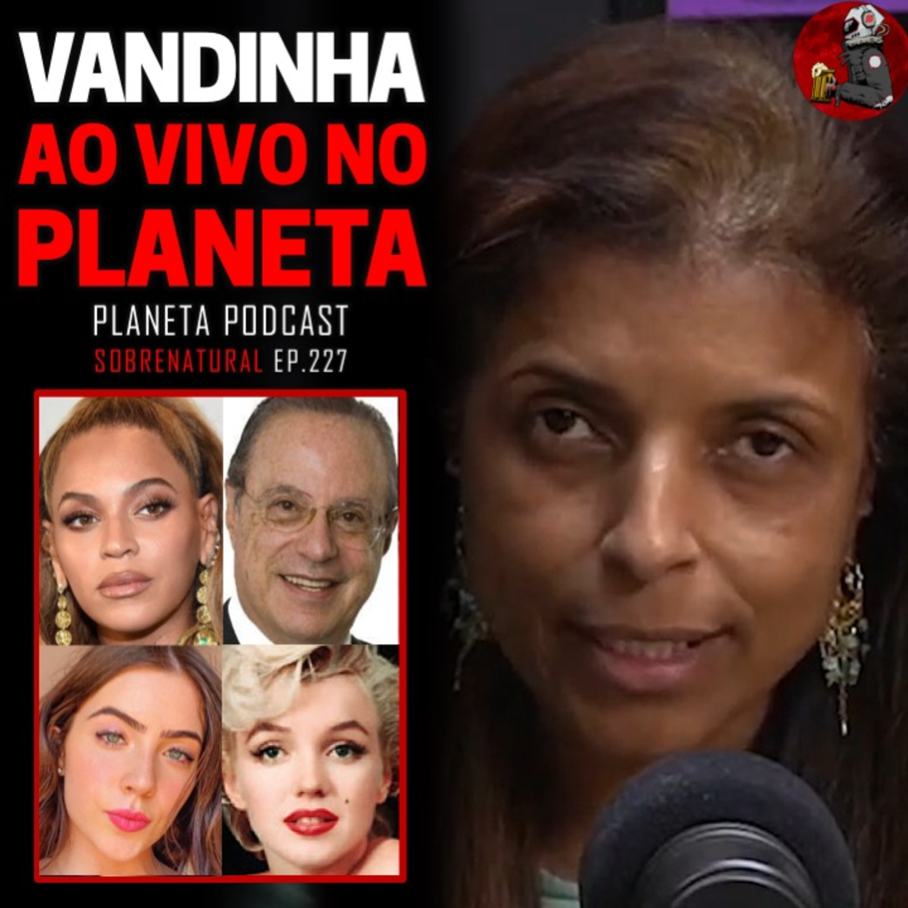 Jade Picon, Maluf, Elza Soares, Marylin Monroe, Beyonce e Olavo de Carvalho com VANDINHA LOPES | Planeta Podcast (Sobrenatural) #227 episode artwork