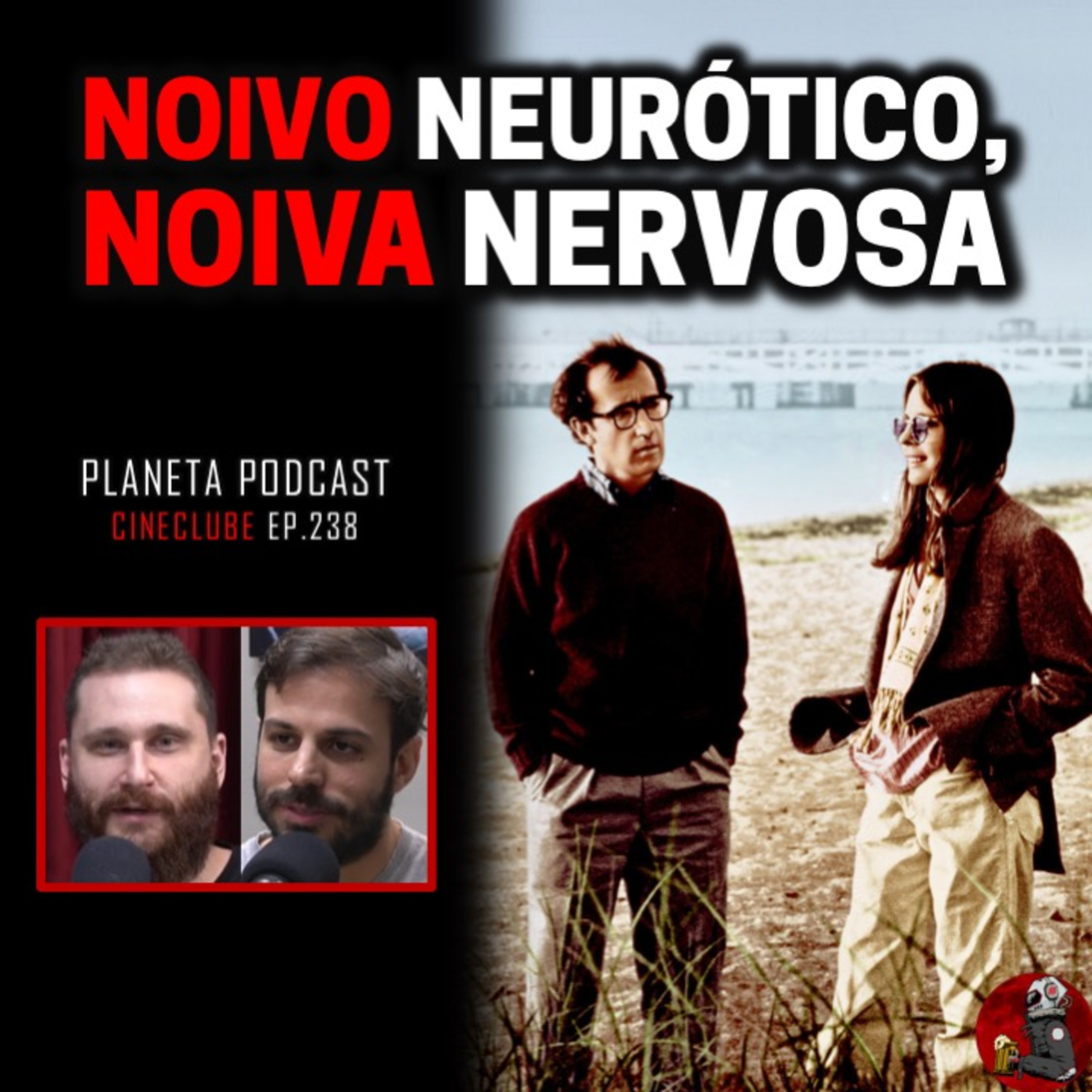 CineClube: NOIVO NEURÓTICO, NOIVA NERVOSA com Humberto Rosso e Daniel Varella | Planeta Podcast #238 episode artwork