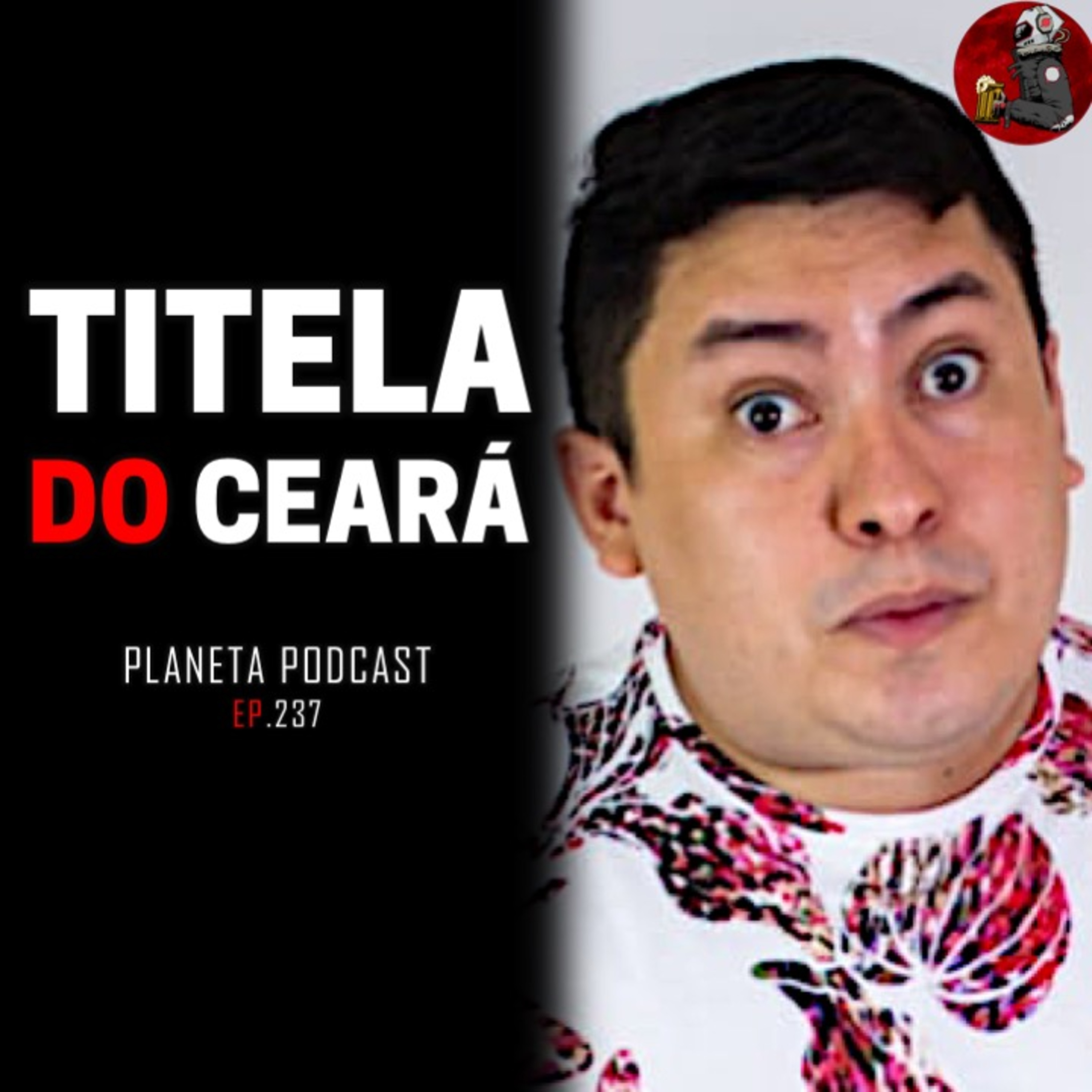 TITELA DO CEARÁ | Planeta Podcast #237 episode artwork