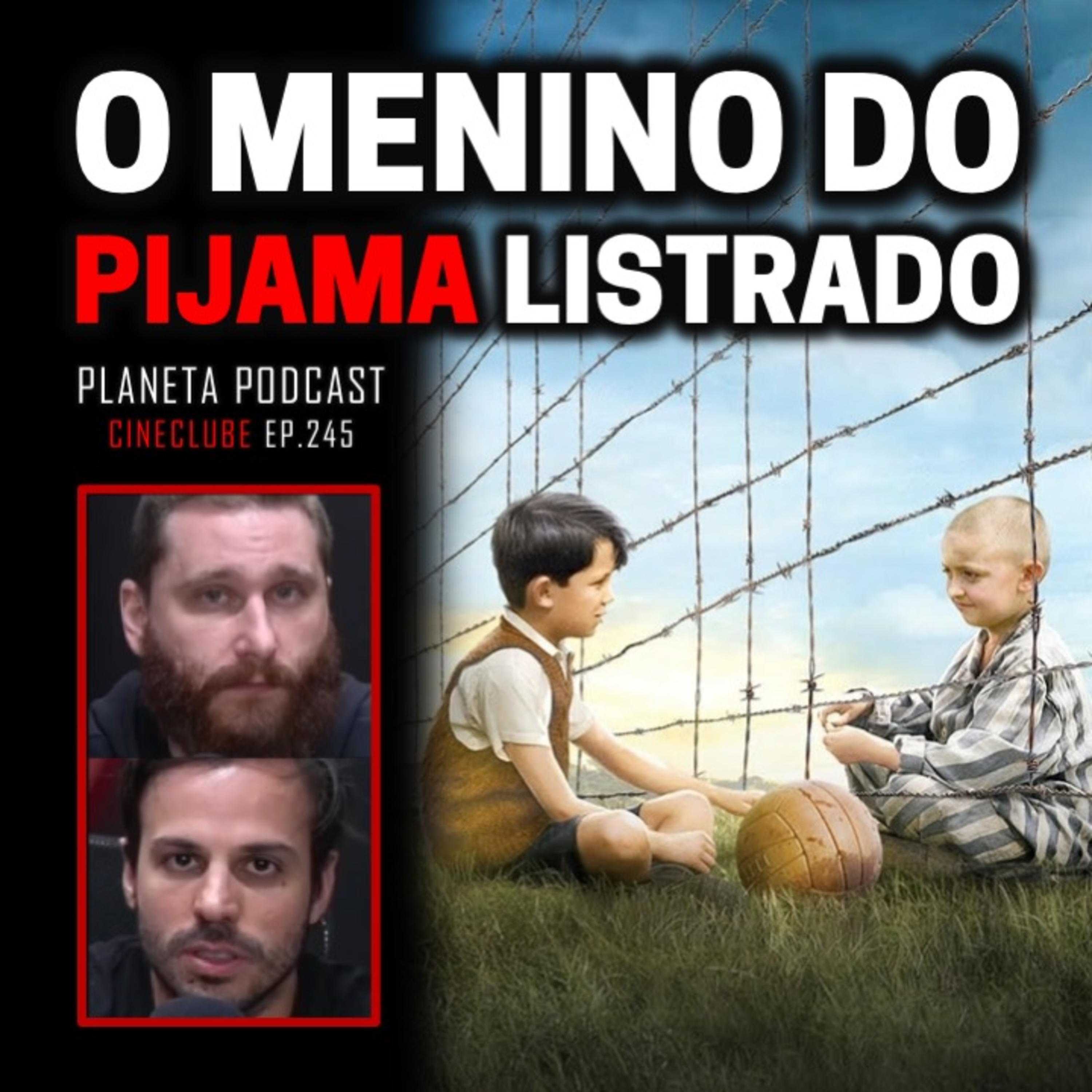 CineClube: O MENINO DO PIJAMA LISTRADO com Rosso e Daniel | PlanetaPodcast #245 episode artwork
