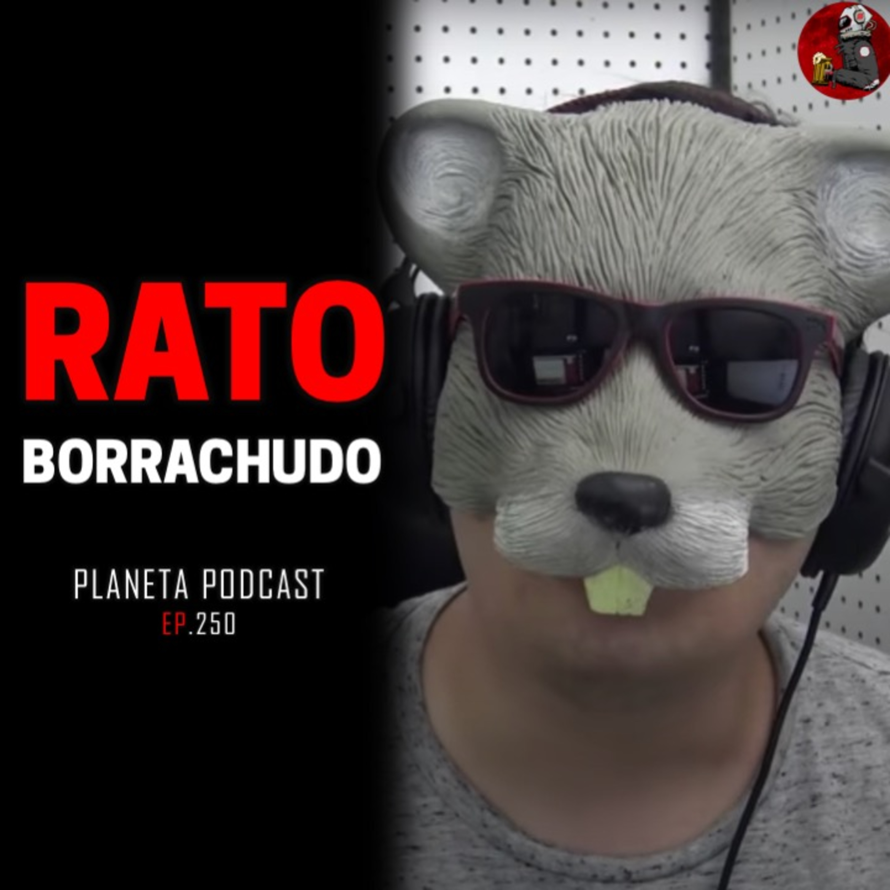 RATO BORRACHUDO | Planeta Podcast #250 episode artwork