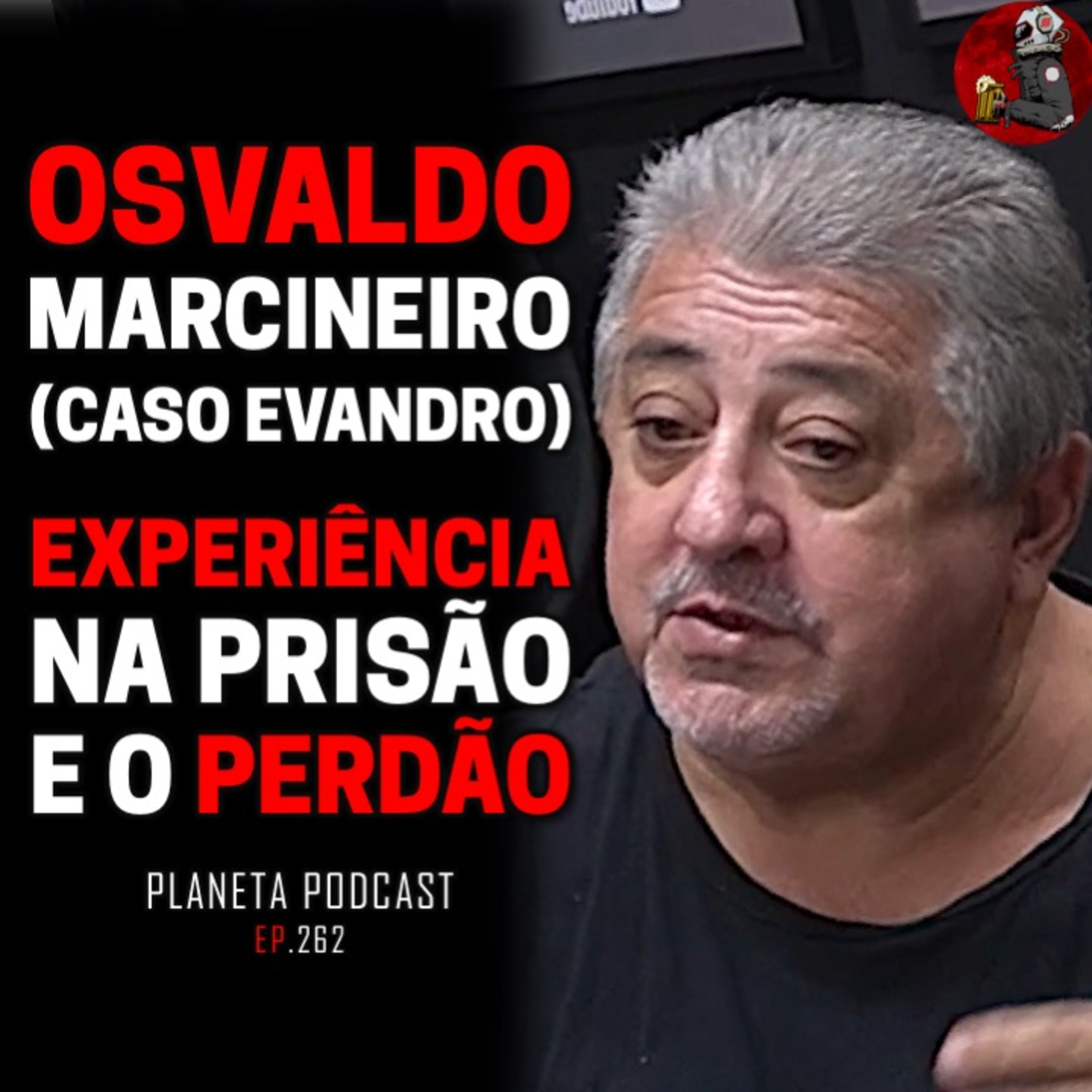 OSVALDO MARCINEIRO (CASO EVANDRO) - Prisão e Perdão (Parte 2) | PlanetaPodcast (Crimes Reais) #262 episode artwork
