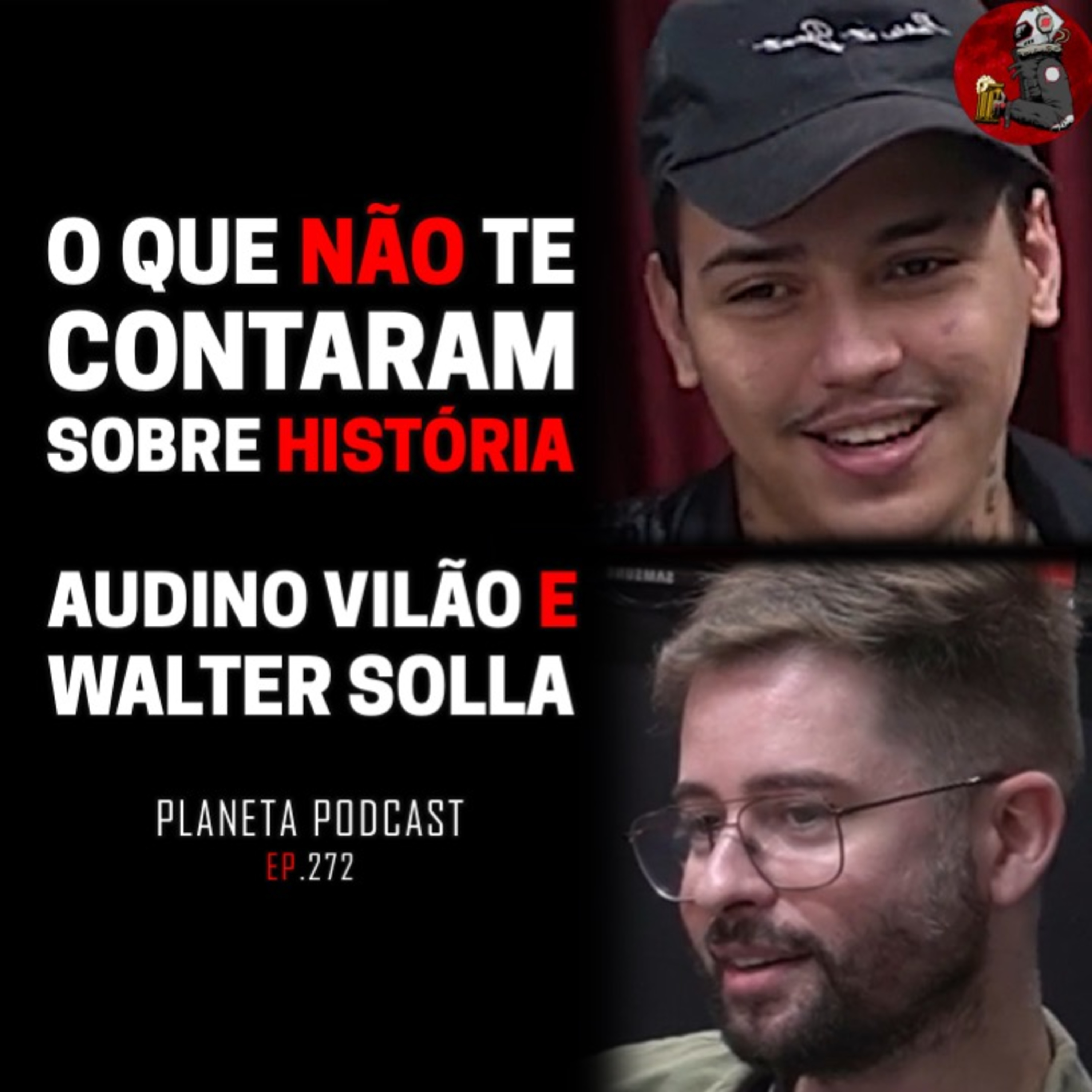 O QUE NÃO TE CONTARAM SOBRE HISTÓRIA com Audino Vilão e Walter Solla | Planeta Podcast #272 episode artwork