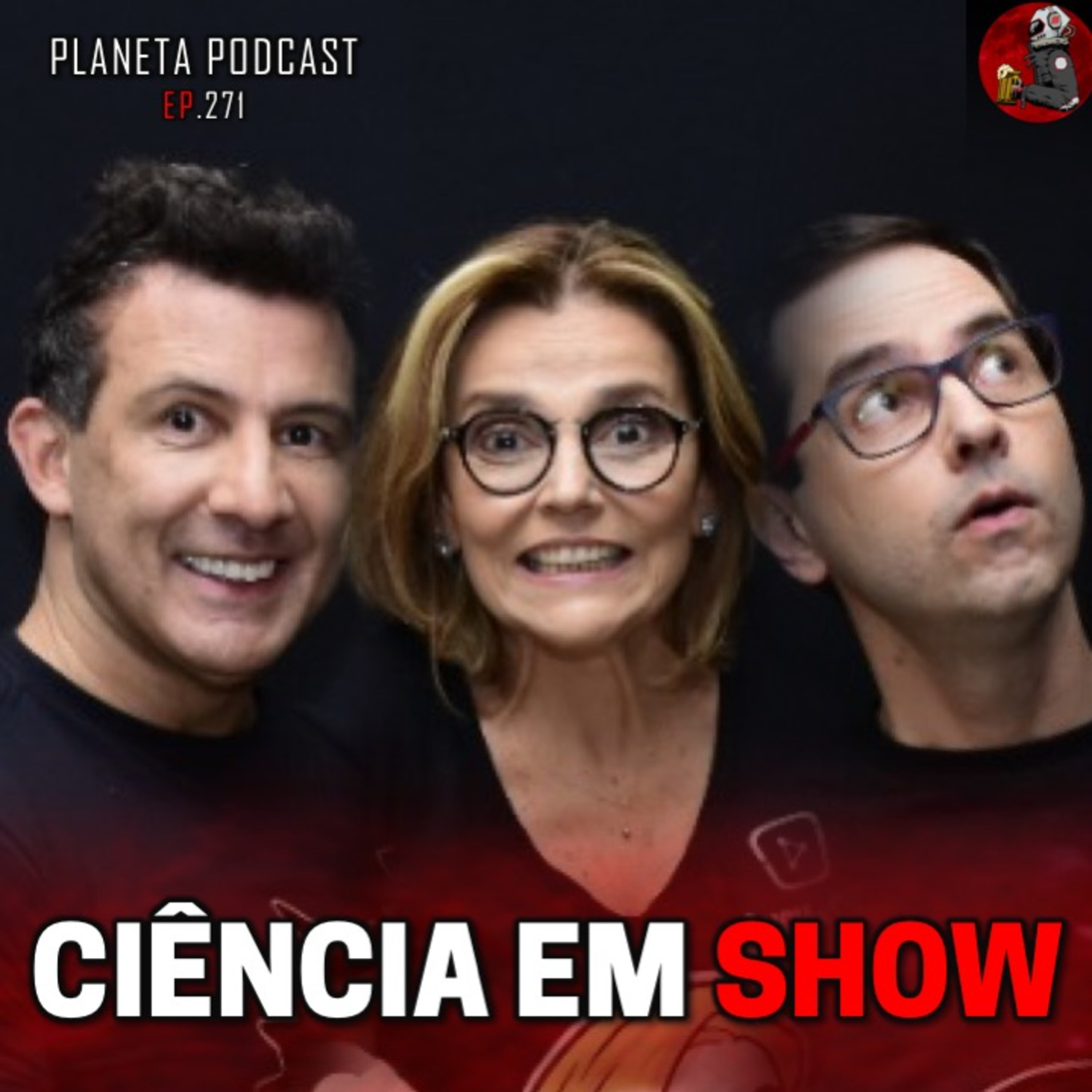 CIÊNCIA EM SHOW | Planeta Podcast #271 episode artwork