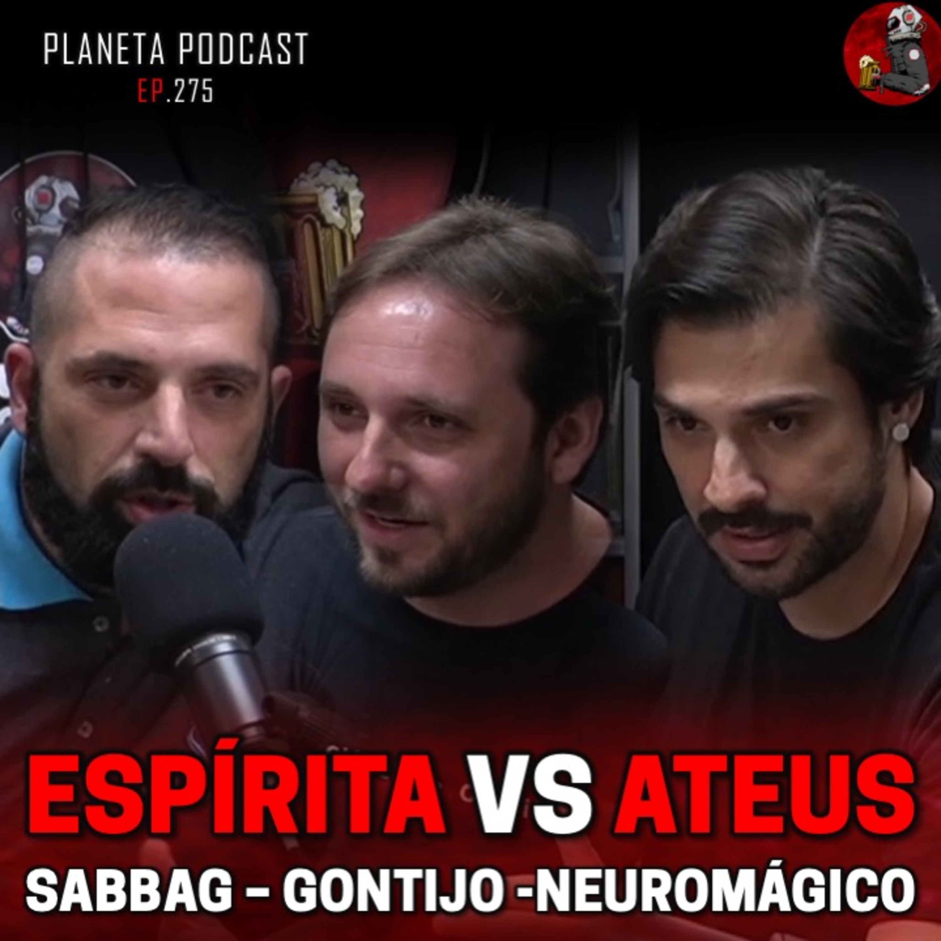 ESPÍRITA X ATEUS com Sabbag, Montijo e Neuromágico | Planeta Podcast (Debate) #275  episode artwork