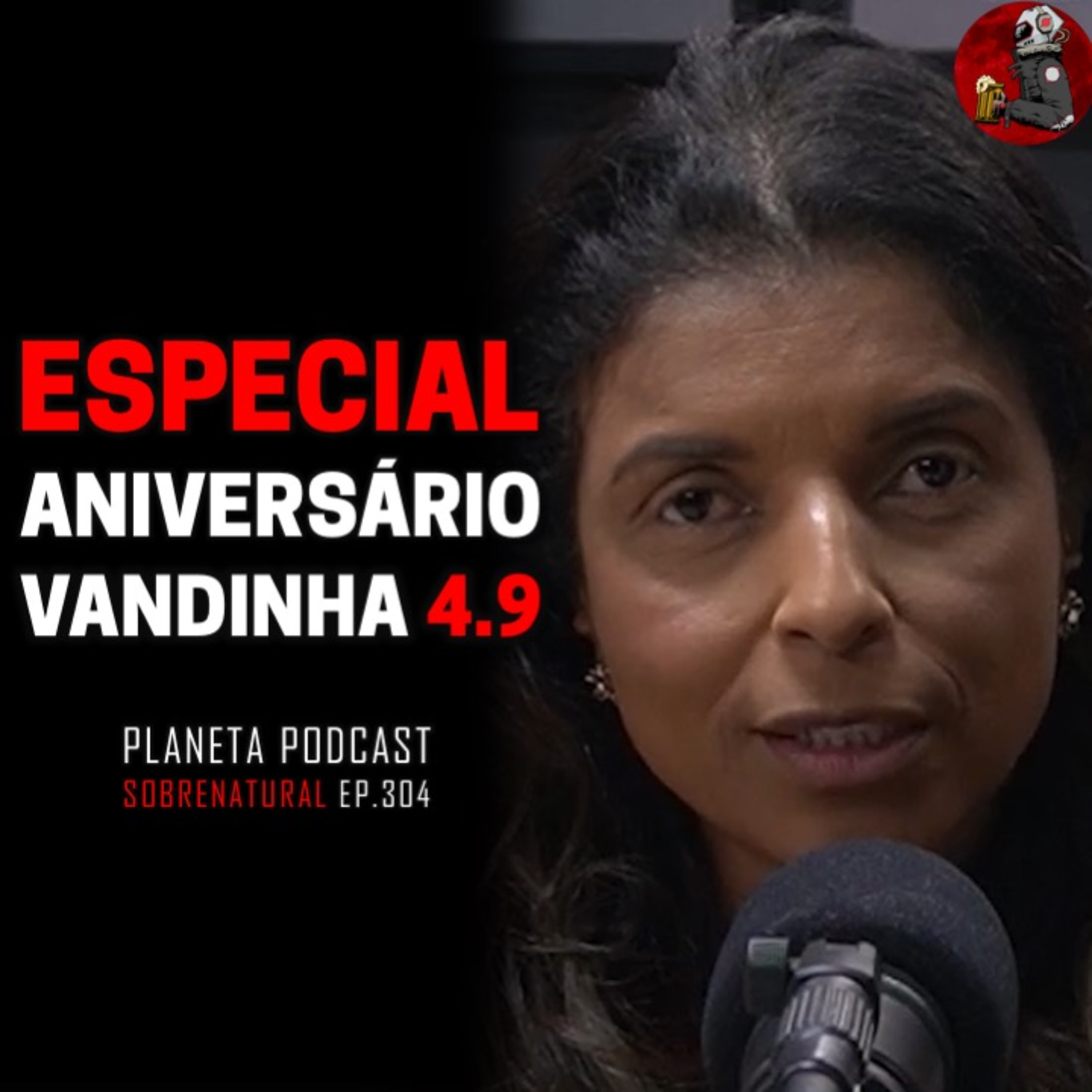 VANDINHA LOPES: ESPECIAL DE ANIVERSÁRIO | Planeta Podcast #304 episode artwork