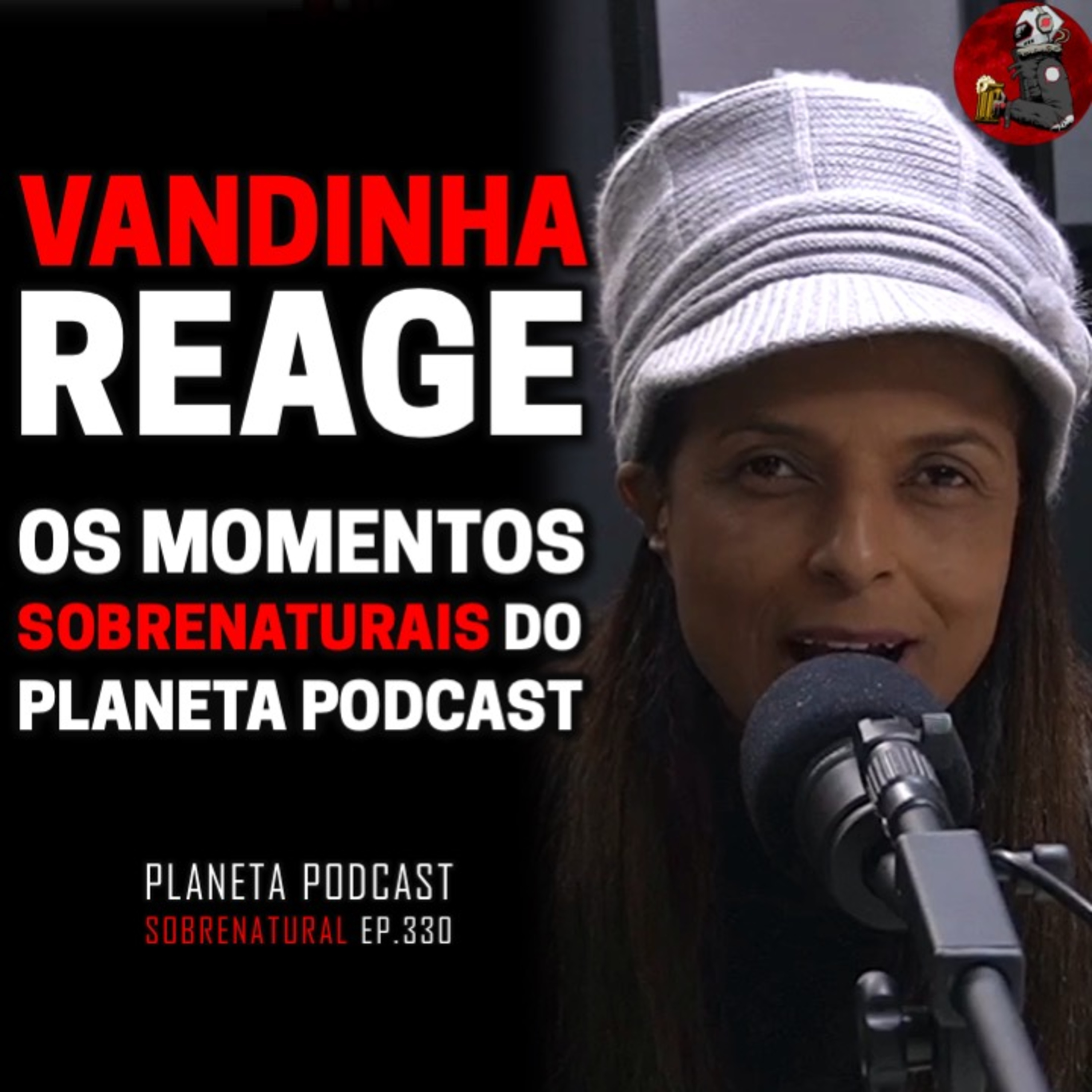 VANDINHA LOPES REAGE AOS MOMENTOS SOBRENATURAIS DO PLANETA PODCAST | Planeta Podcast #330 episode artwork