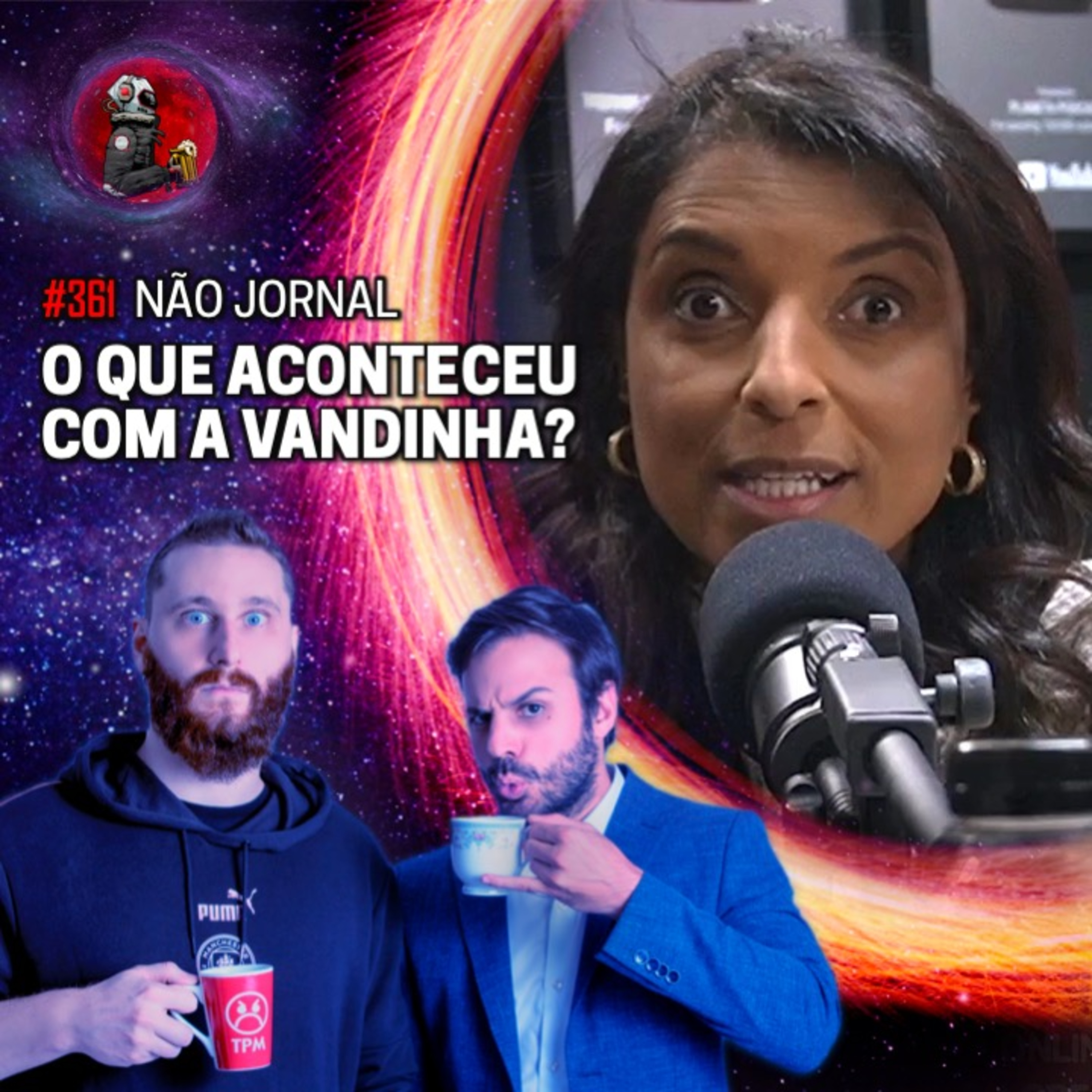 NÃO JORNAL: O QUE ACONTECEU COM A VANDINHA? | Planeta Podcast #361 episode artwork