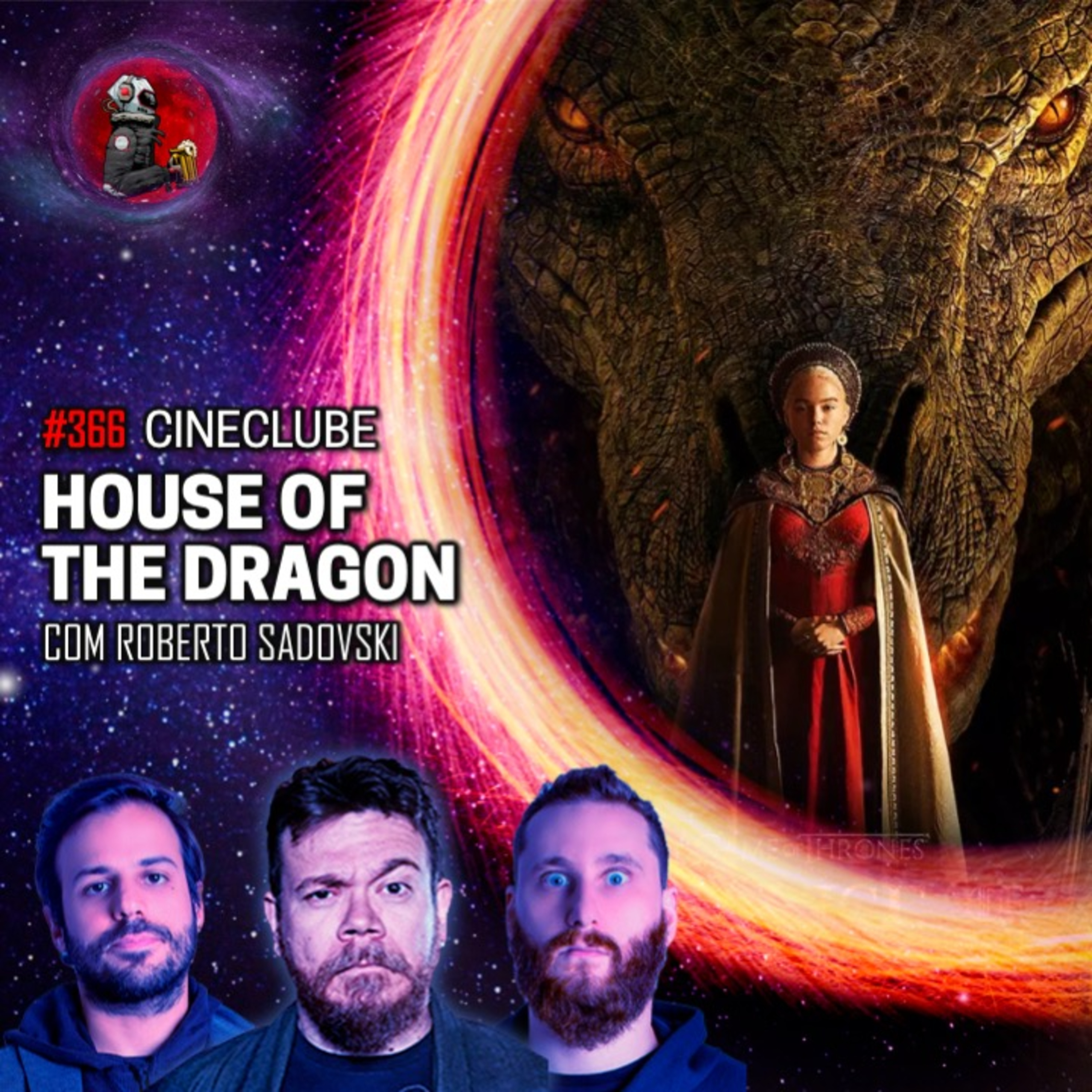 CineClube: HOUSE OF THE DRAGON com Roberto Sadovski | Planeta Podcast #366 episode artwork