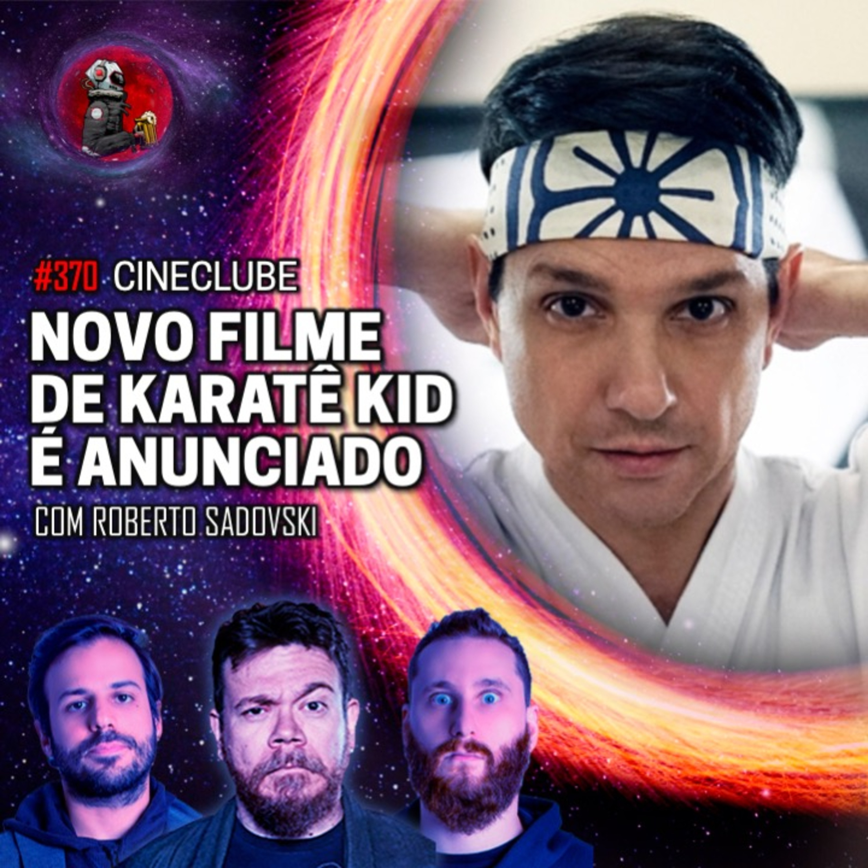 CineClube: NOVO FILME DE KARATÊ KID É ANUNCIADO com Roberto Sadovski | Planeta Podcast #370 episode artwork