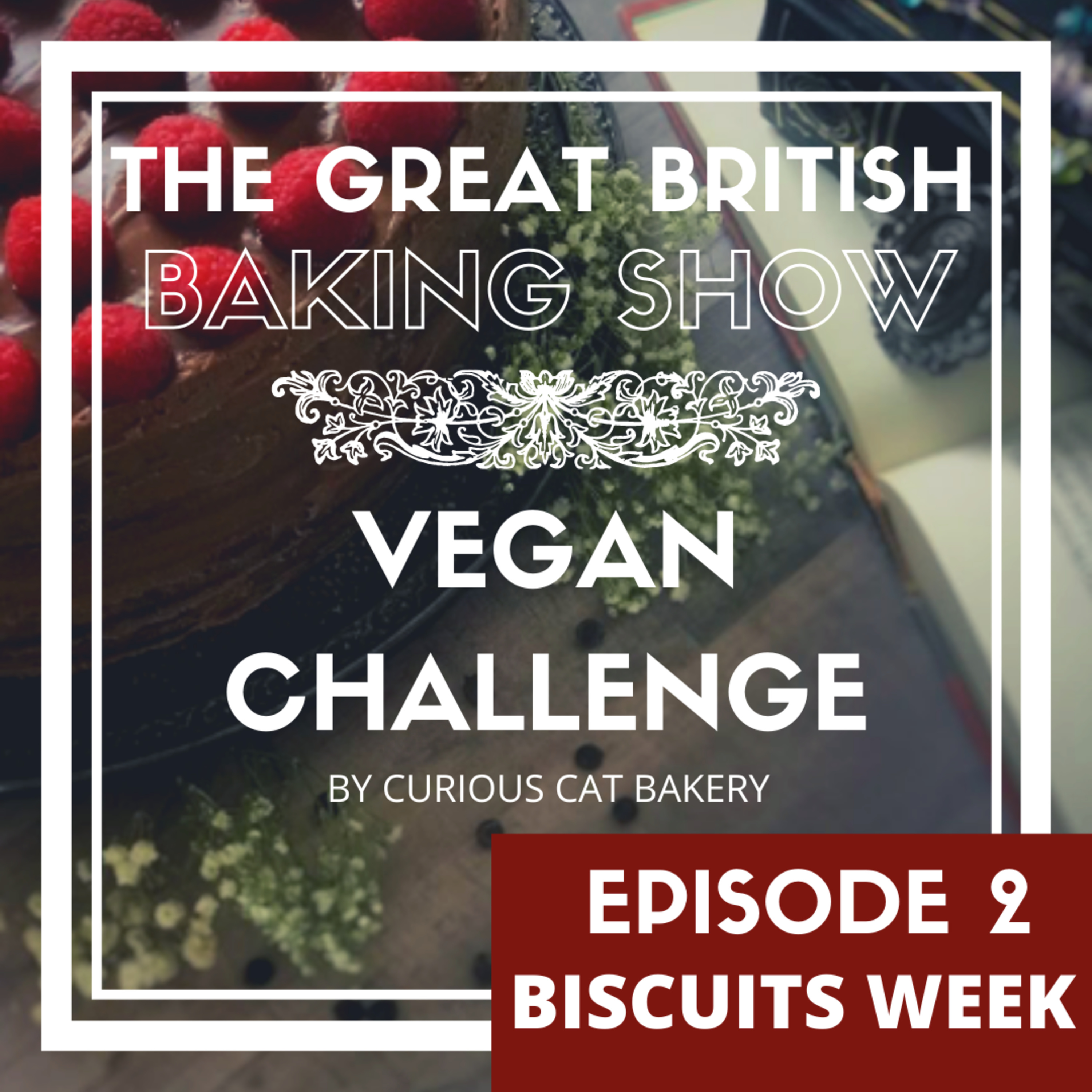 EPISODE 2 BISCUITS WEEK The Great British Baking Show Vegan