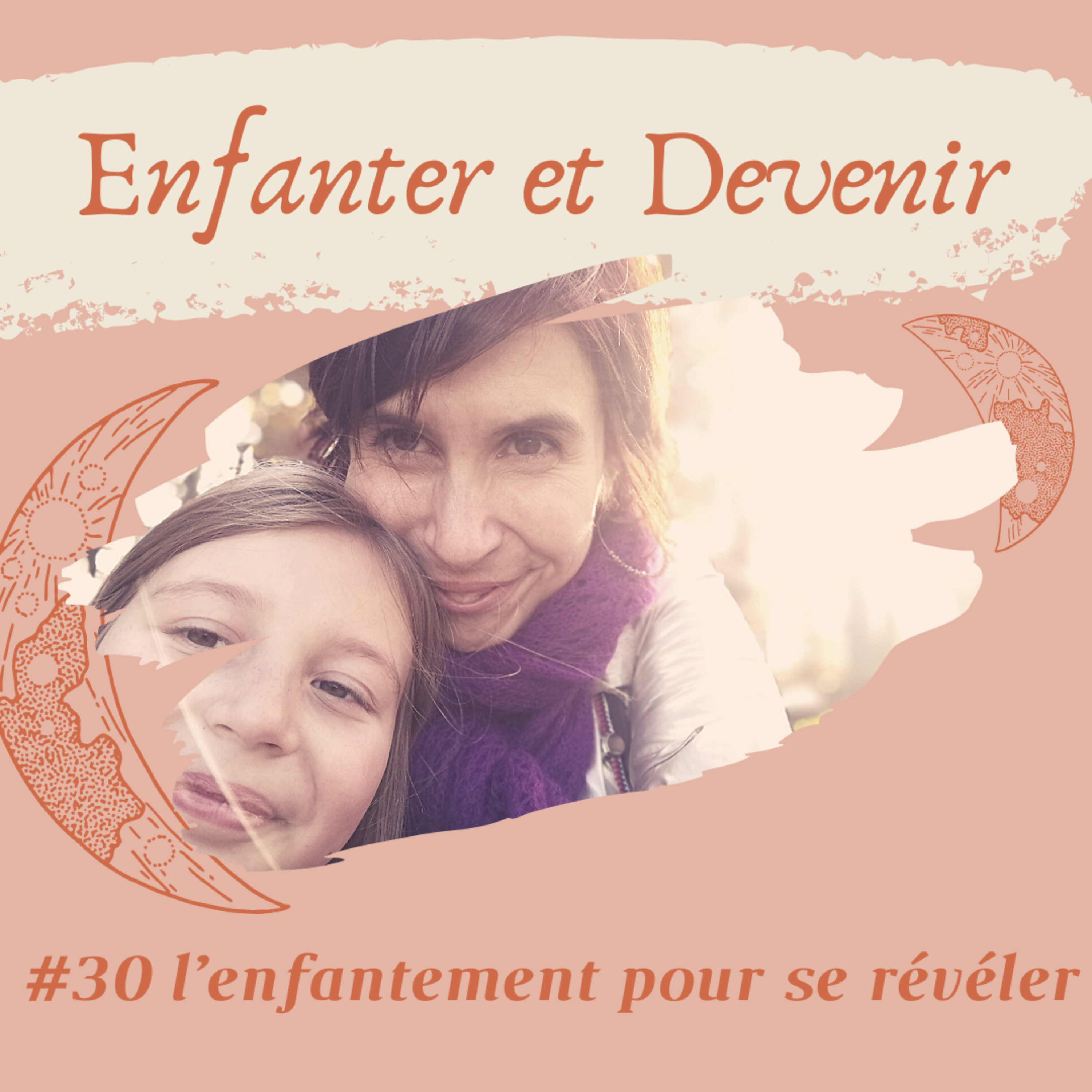 #30 L'enfantement pour se révéler
