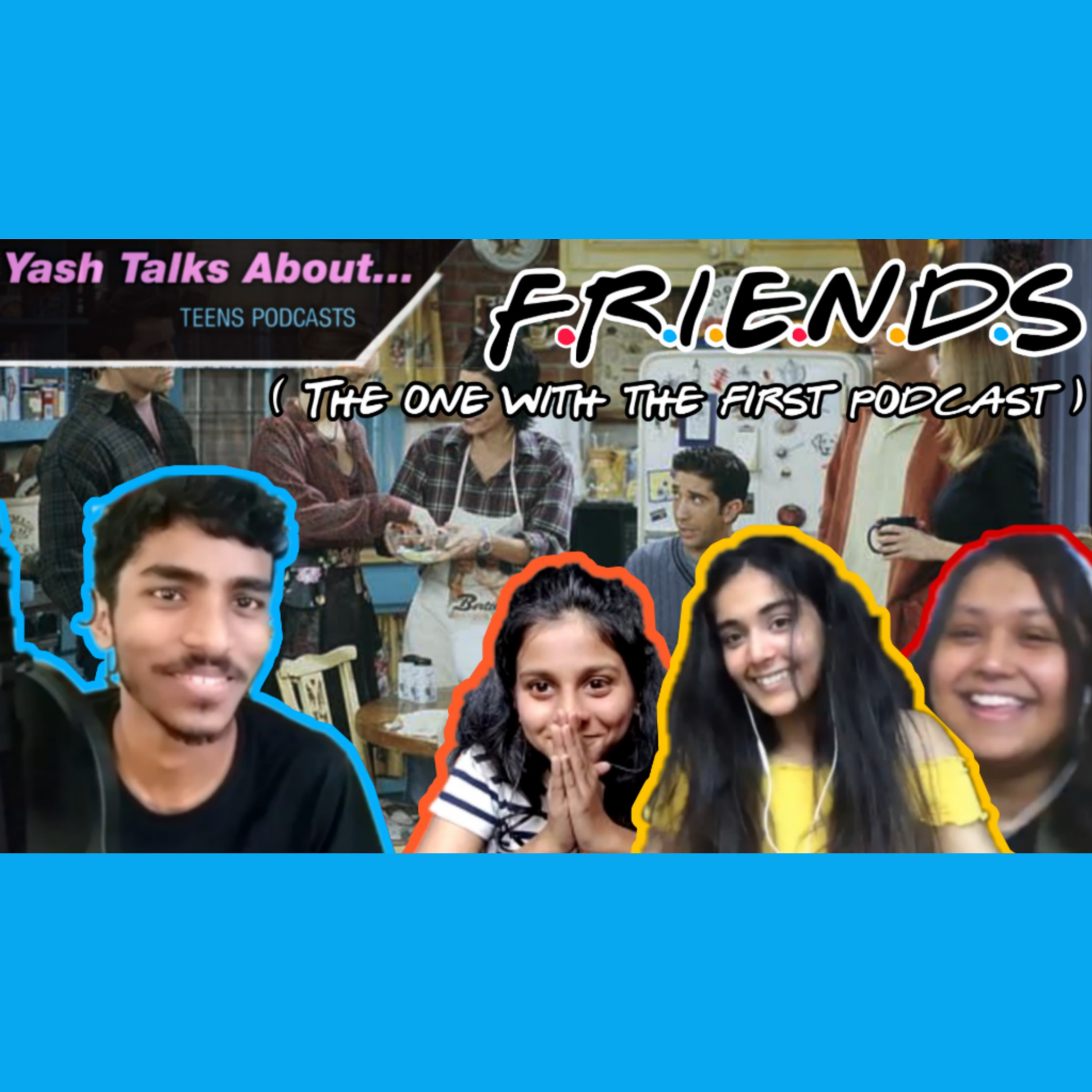 Yash Talks About: F.R.I.E.N.D.S the Tv Show