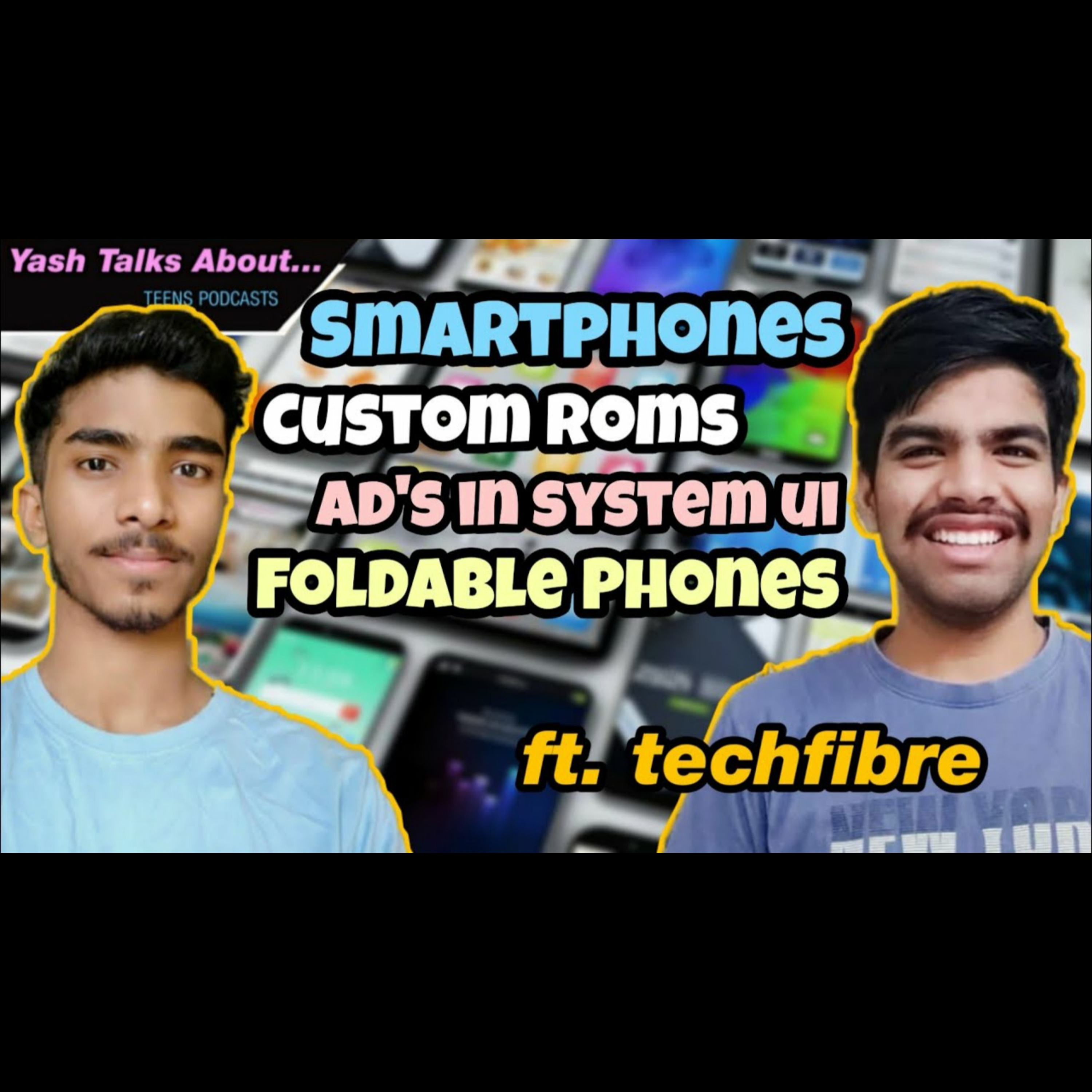 Yash Talks About: Smartphones| ft. techfibre | Ep.06