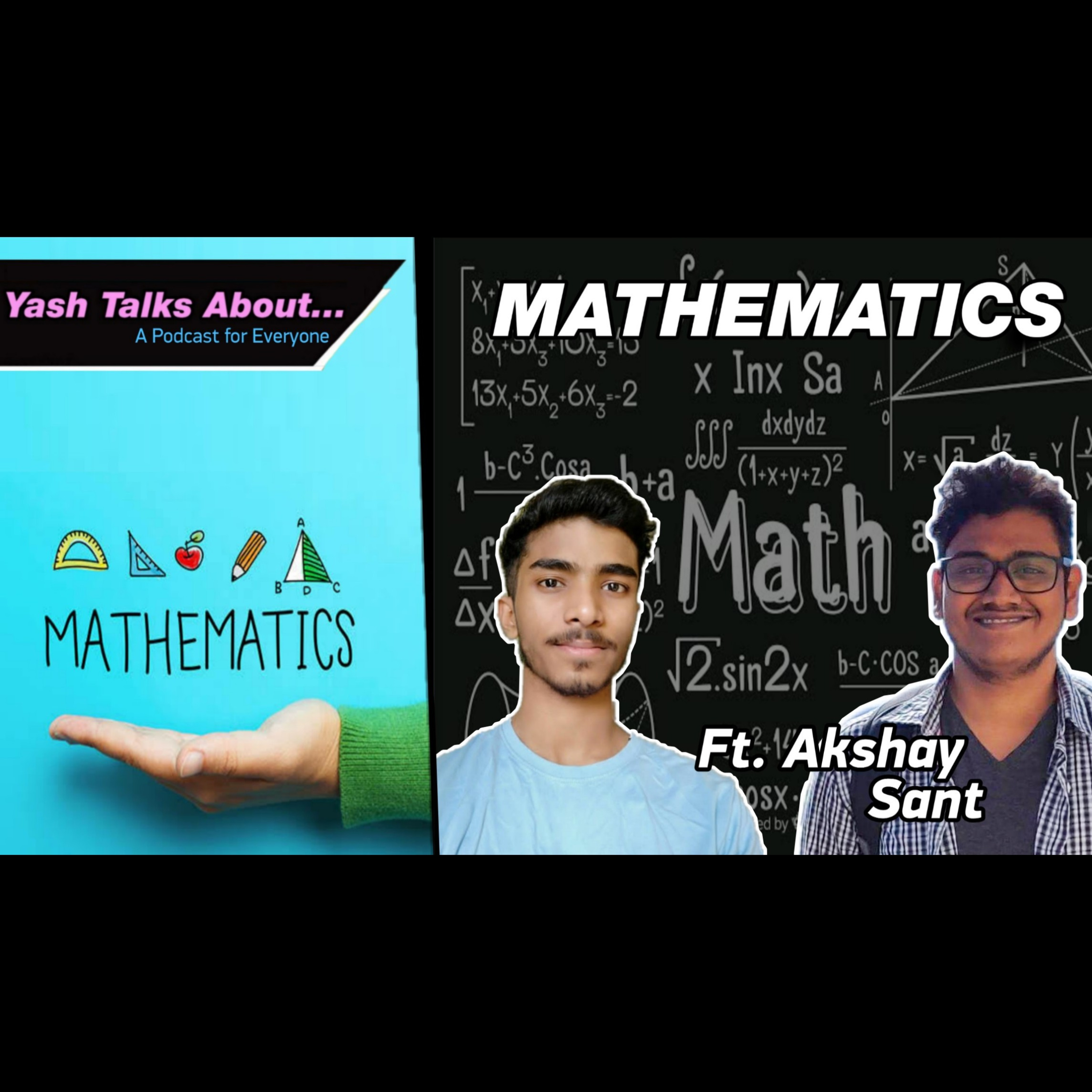 Yash Talks About: MATHEMATICS | Ft. Akshay sant | Ep.09