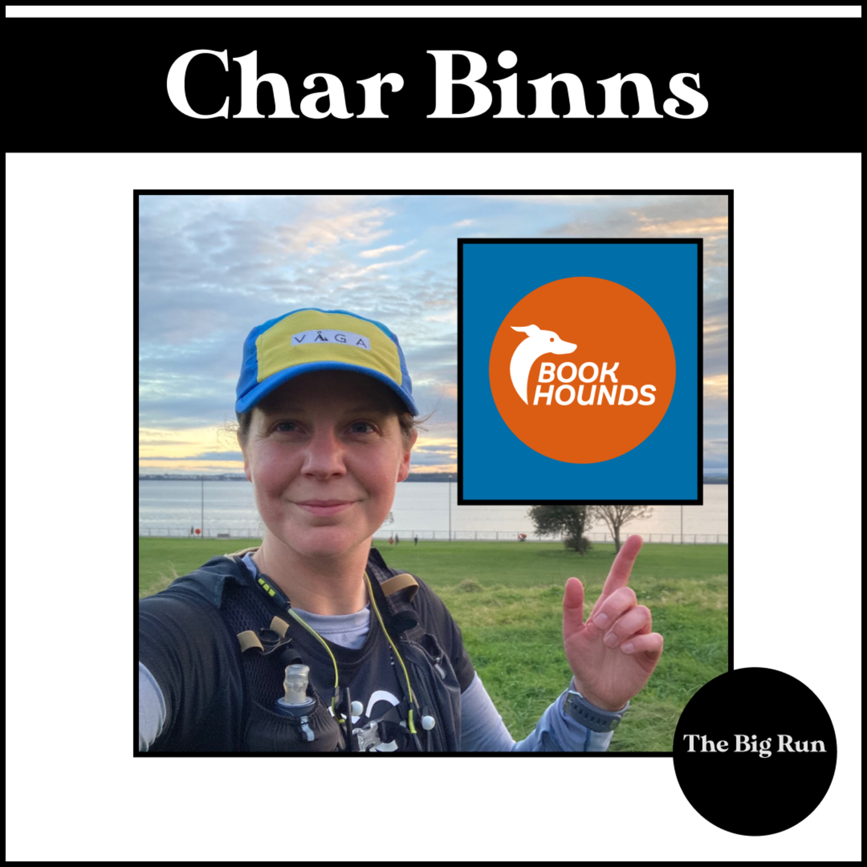 The Big Run - Episode 15 - Char Binns - Whats Your Why?