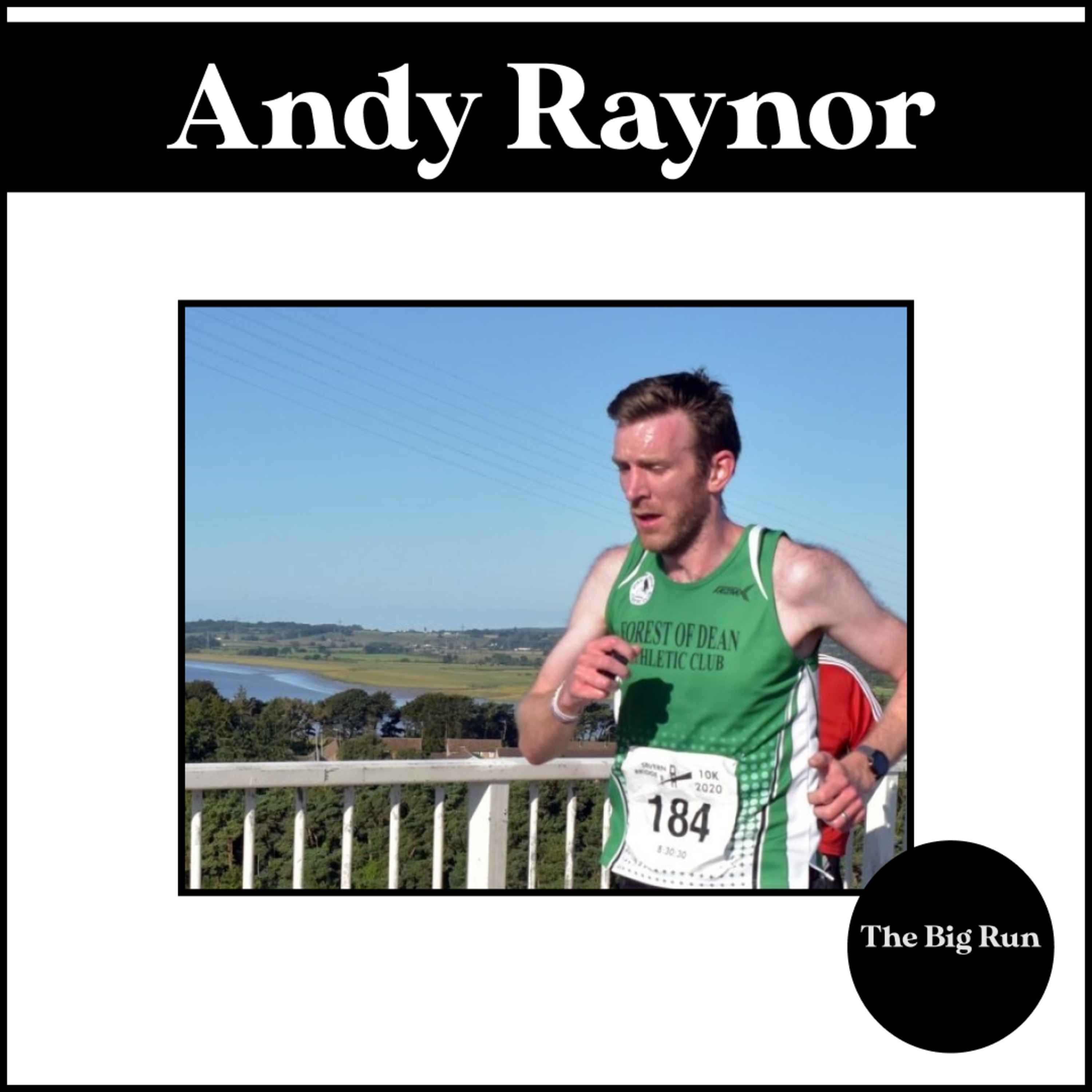 The Big Run - Episode 16 - Andy Raynor - Making the miles count.