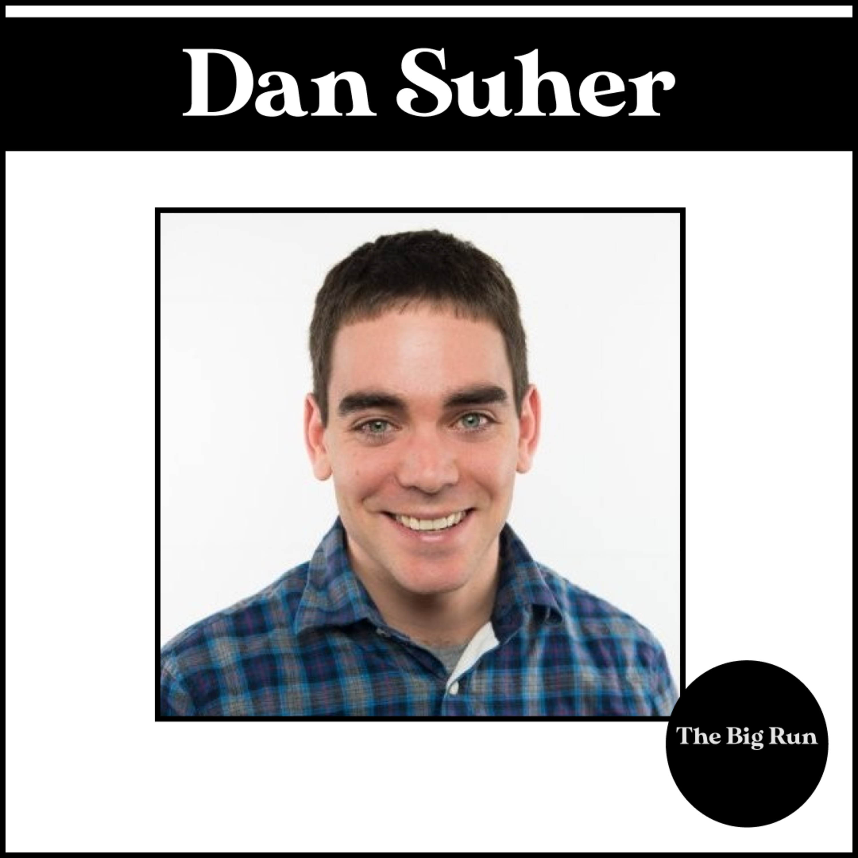 The Big Run - Episode 18 - Dan Suher - The Business of Running Part 2 of 2