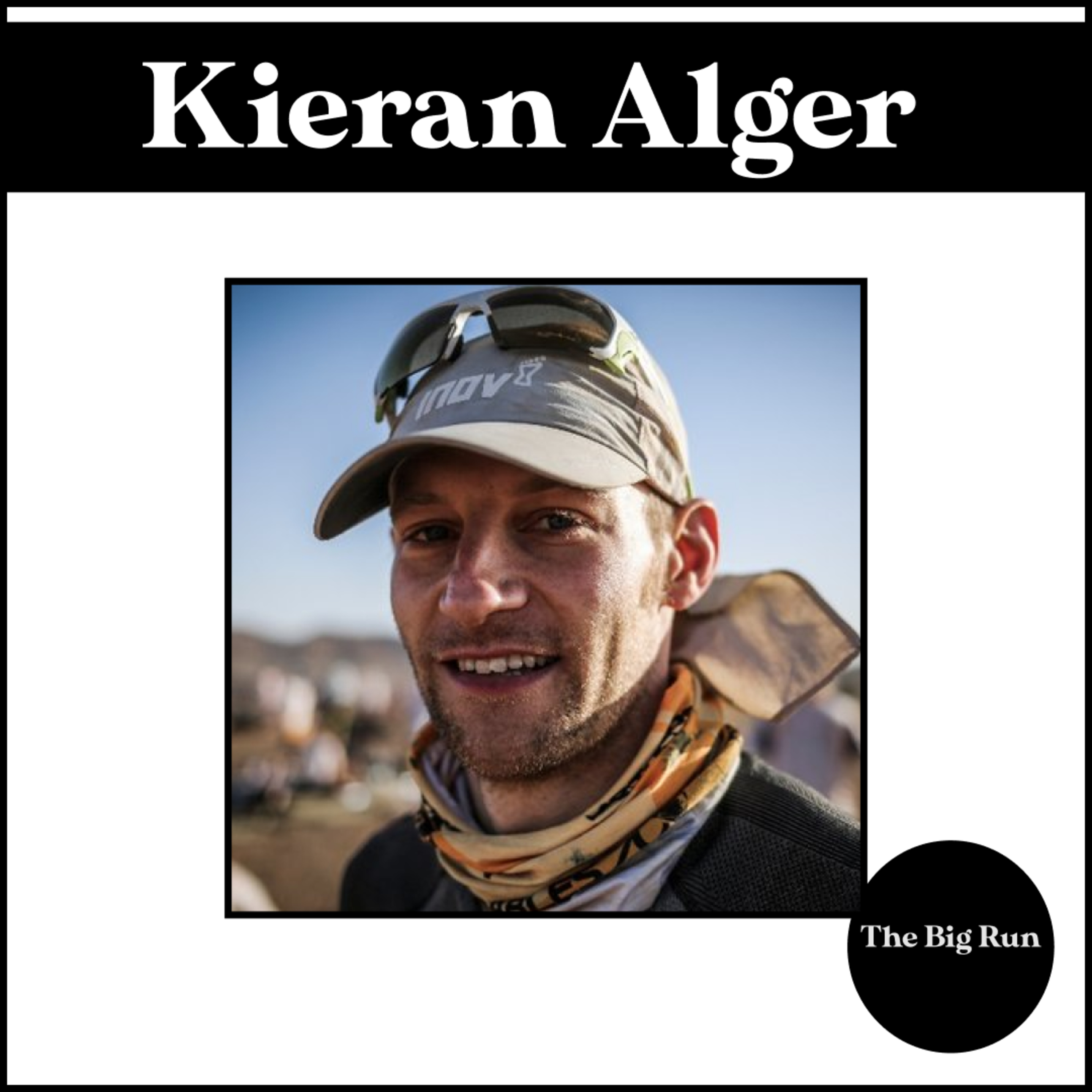The Big Run - Episode 20 - Kieran Alger aka Man V Miles - Every Goal is Equal