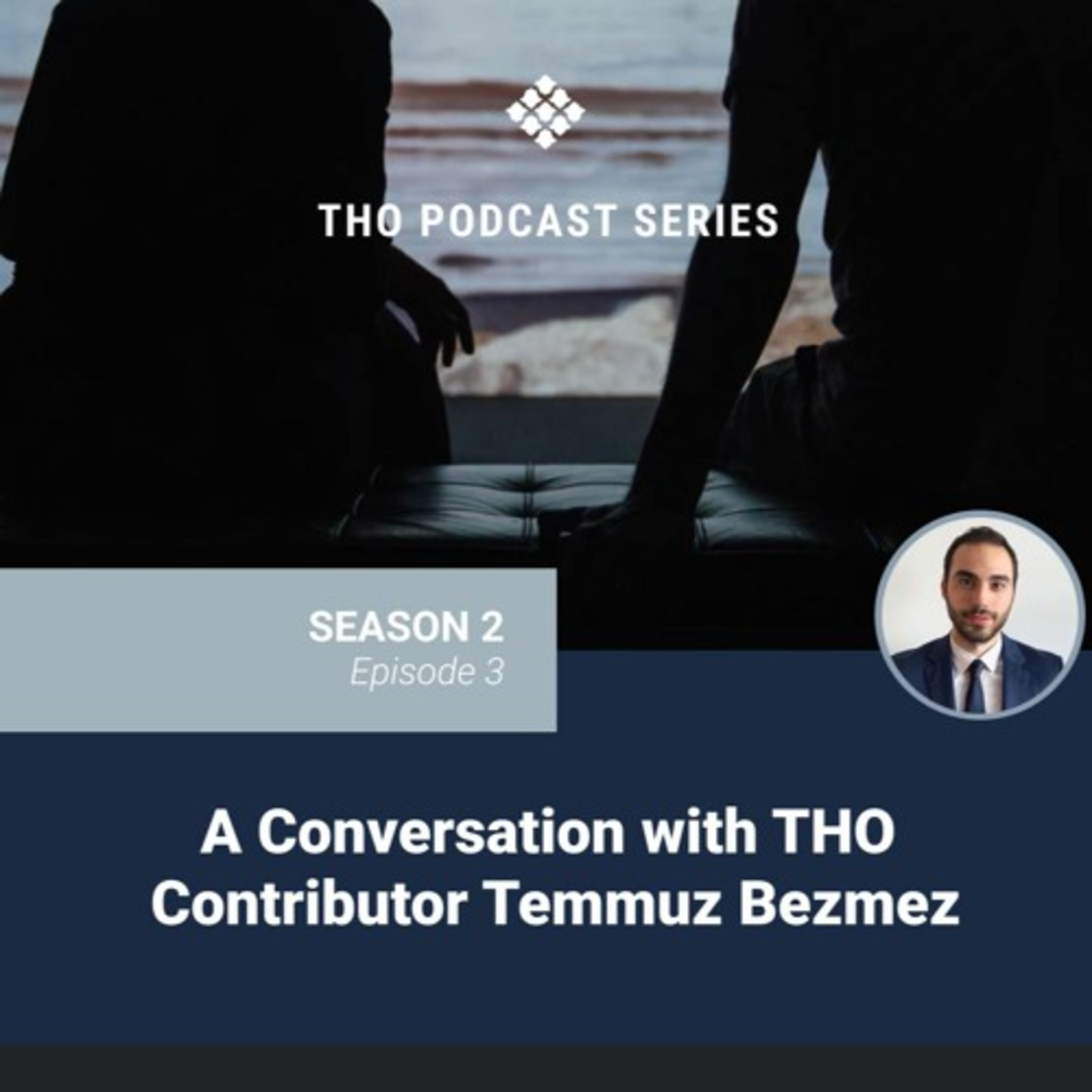 Conversation with THO Contributor Temmuz Bezmez episode artwork