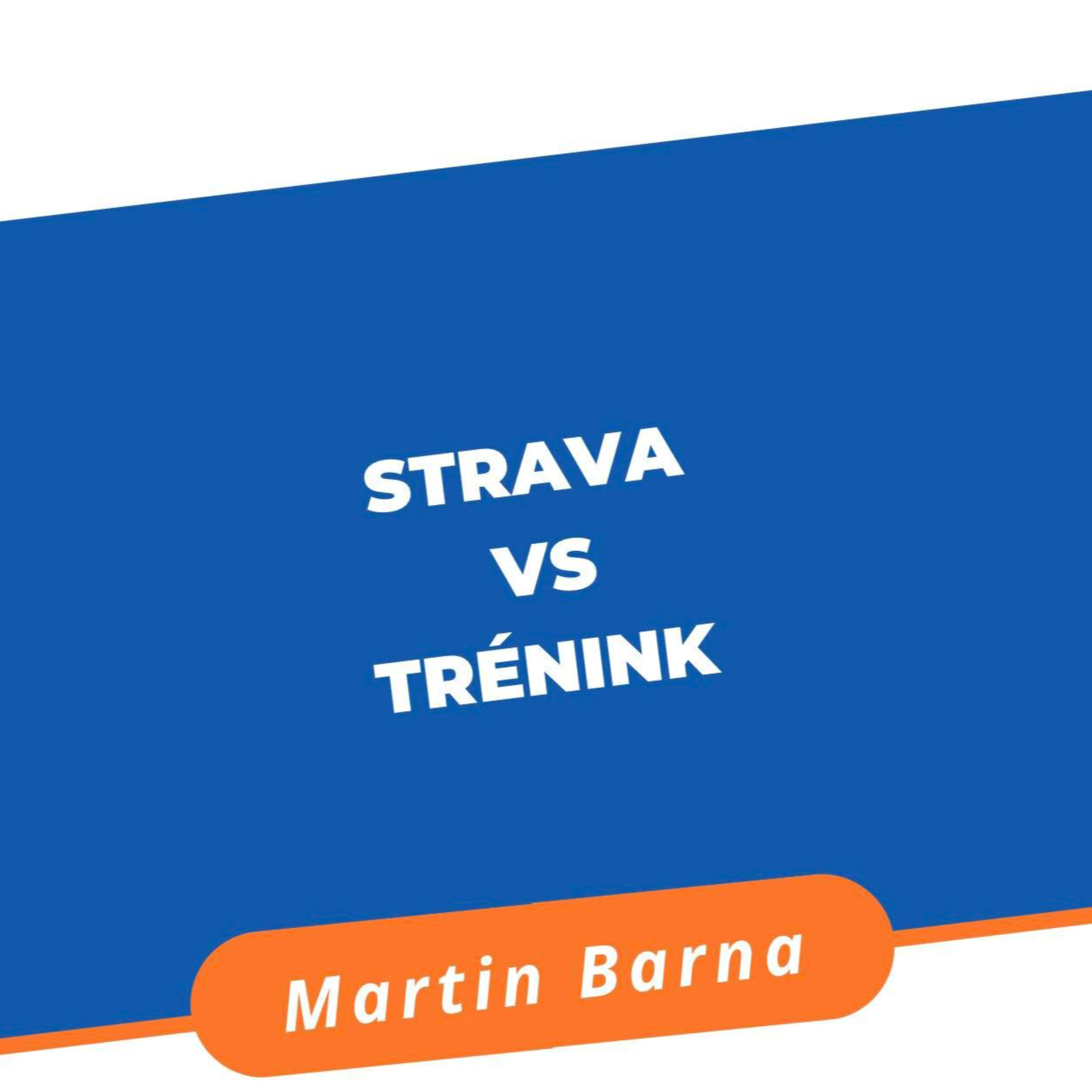 Podcast - Strava vs Trénink episode artwork