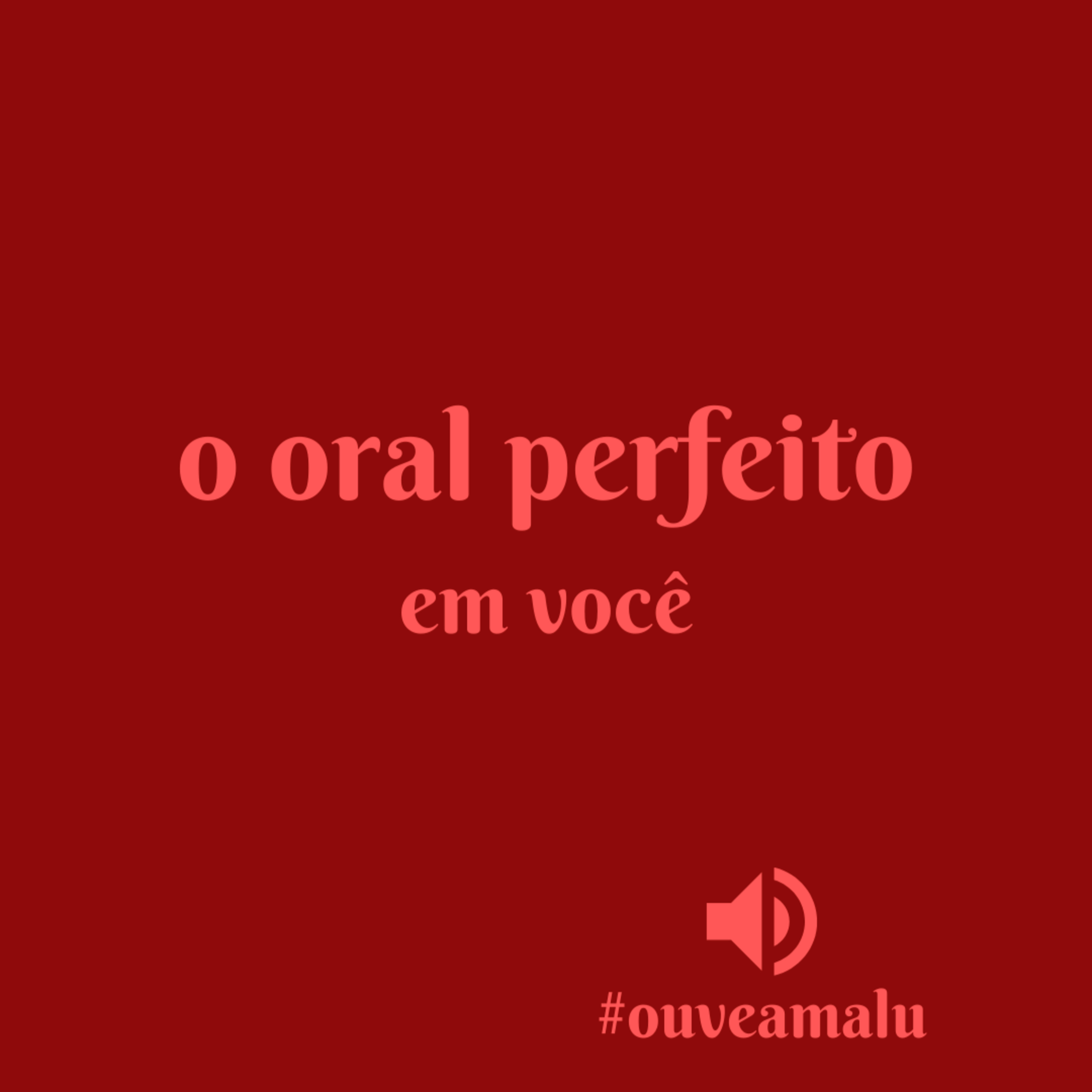 O oral perfeito em você episode artwork