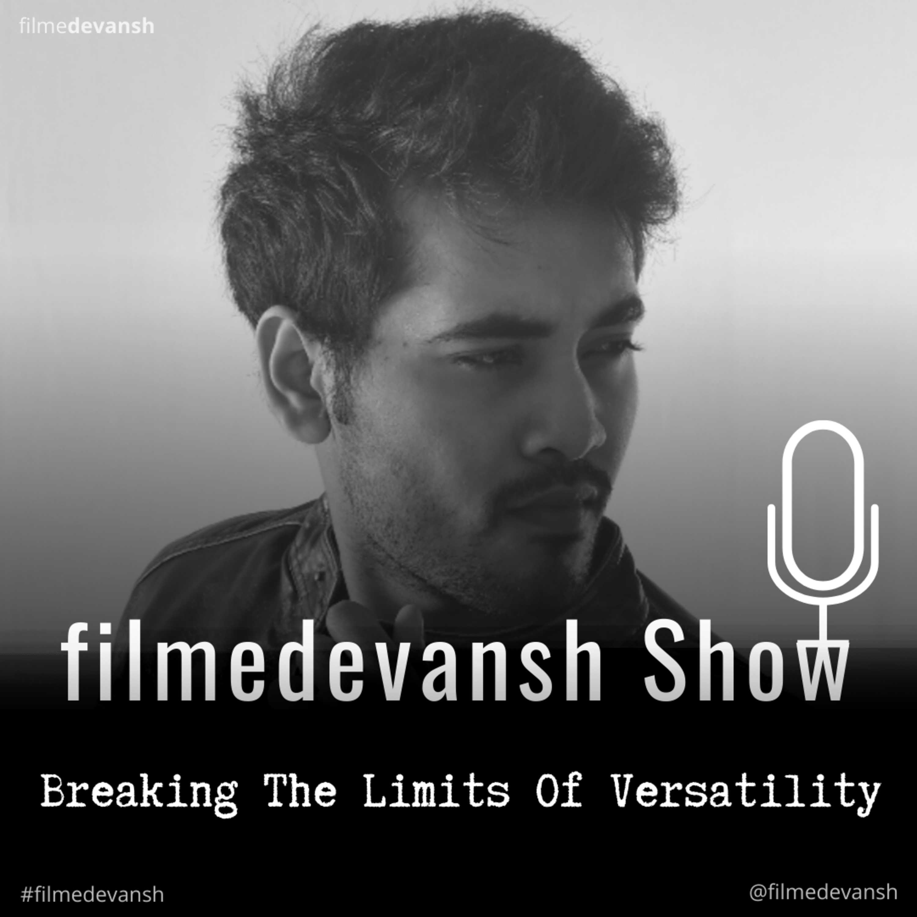 filmedevansh Show | Breaking The Limits Of Versatility