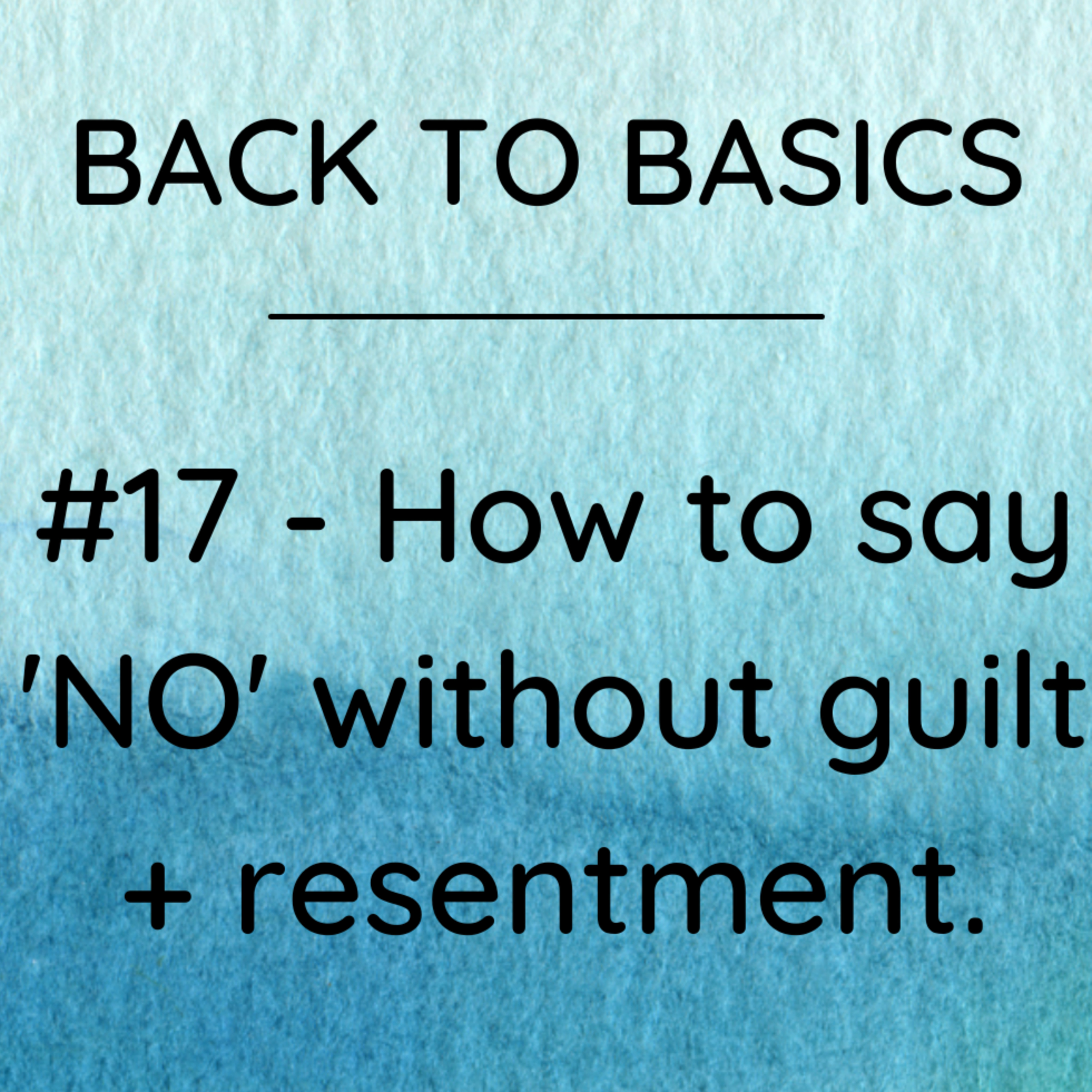 Back to Basics for Parenting Teens